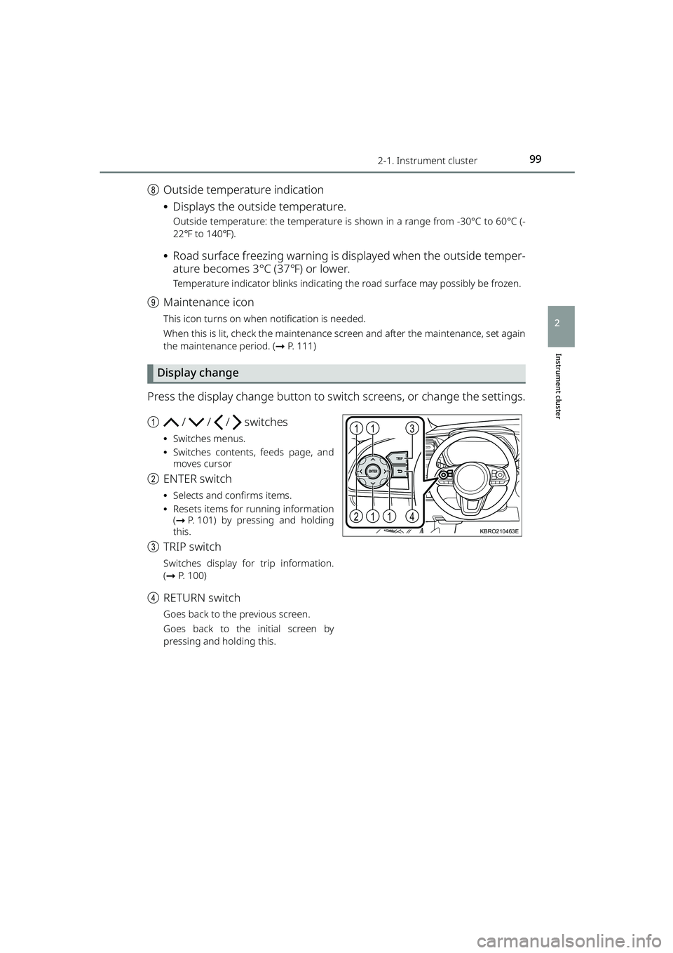 TOYOTA RAIZE 2023 Owners Manual 992-1. Instrument cluster
RAIZE_OM_General_BZ358E
Instrument cluster
2
hOutside temperature indication
⦁Displays the outside temperature.
Outside temperature: the temperature is shown in a range fro
