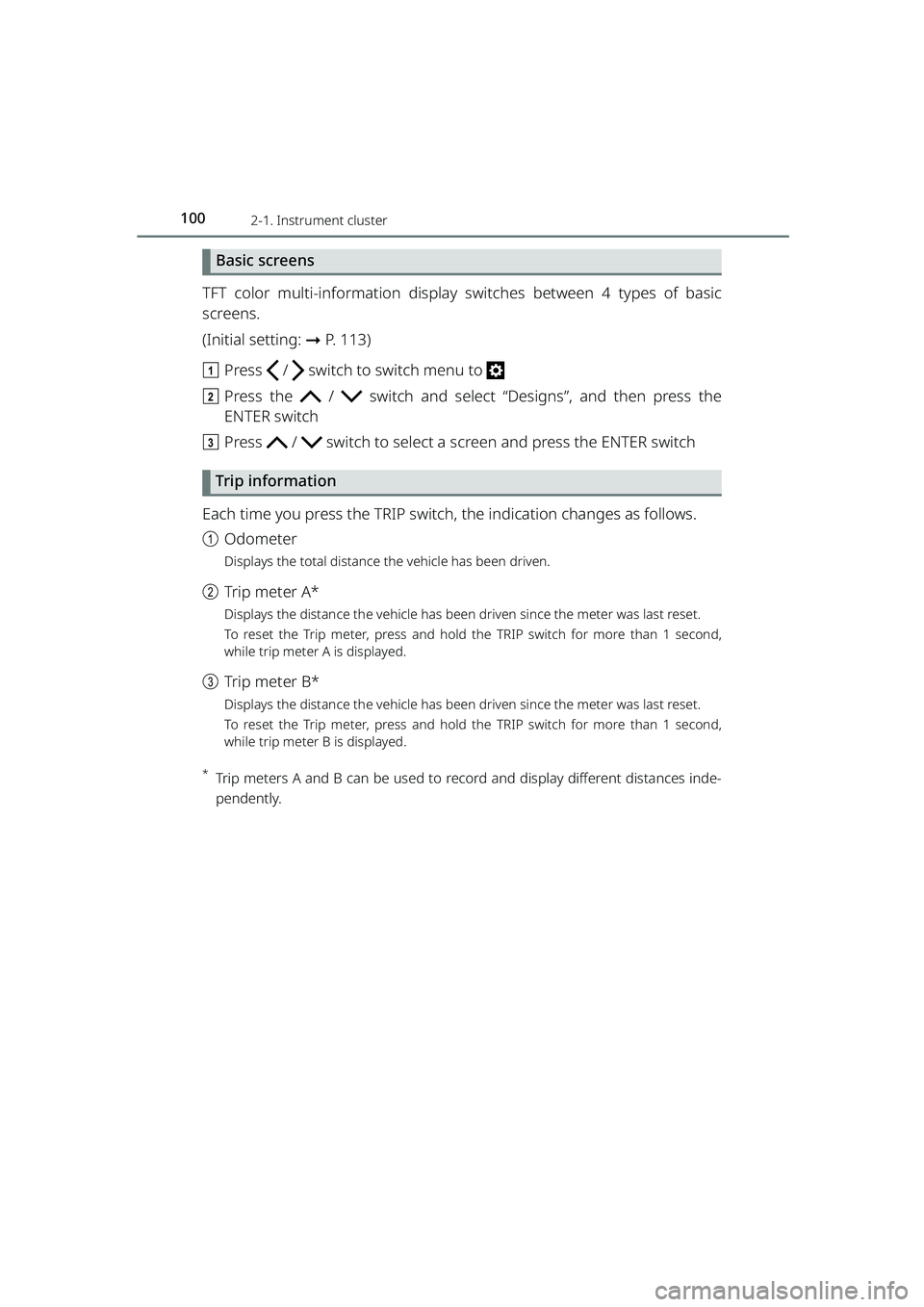 TOYOTA RAIZE 2023 Owners Manual 1002-1. Instrument cluster
RAIZE_OM_General_BZ358E
Basic screens
TFT color multi-information display switches between 4 types of basic
screens.
(Initial setting: ➞P. 113)
a Press   /   switch to swi