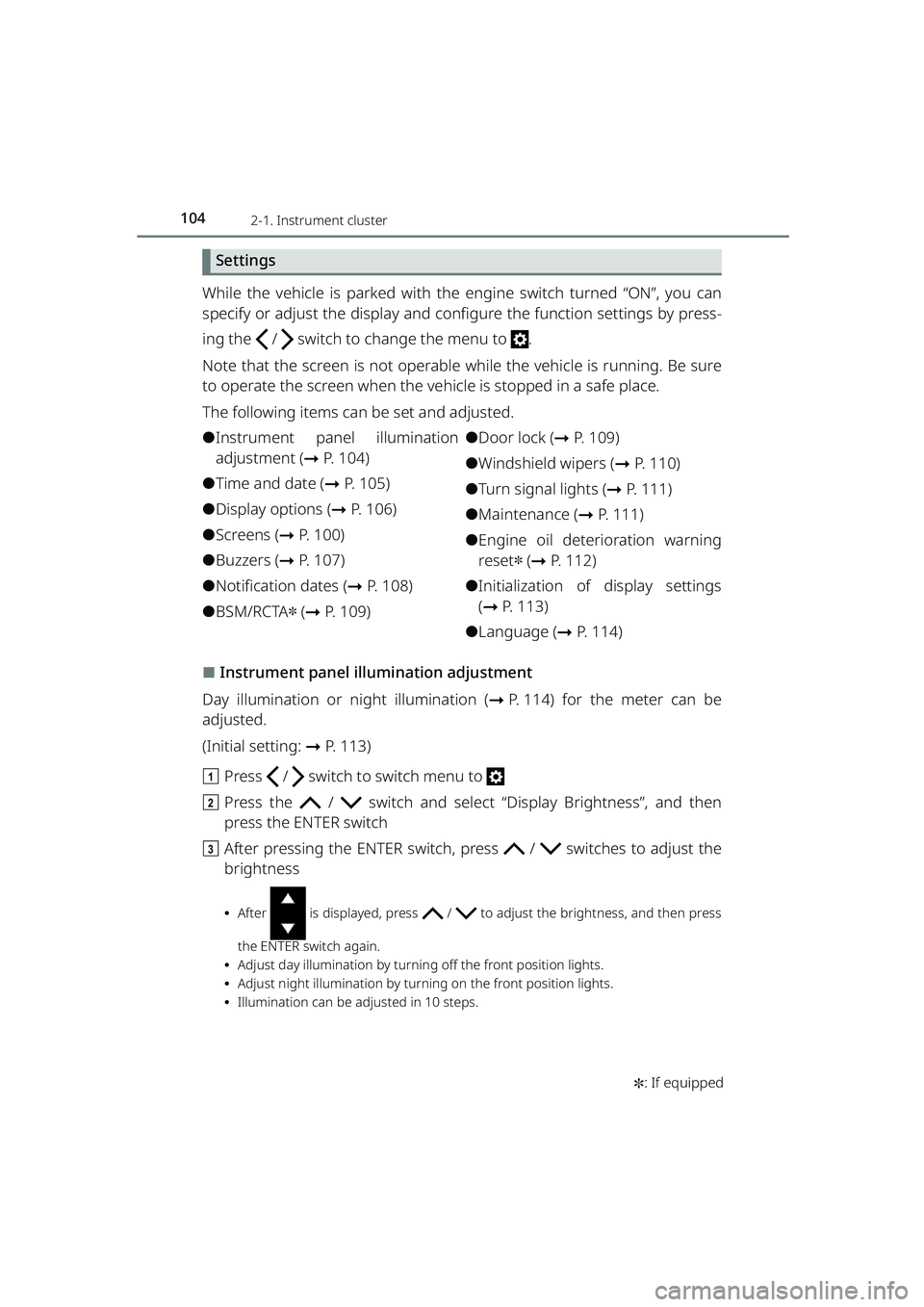 TOYOTA RAIZE 2023 User Guide 1042-1. Instrument cluster
RAIZE_OM_General_BZ358E✽
: If equipped
Settings
While the vehicle is parked with the engine switch turned “ON”, you can
specify or adjust the display and configure th TOYOTA RAIZE 2023 User Guide 1042-1. Instrument cluster
RAIZE_OM_General_BZ358E✽
: If equipped
Settings
While the vehicle is parked with the engine switch turned “ON”, you can
specify or adjust the display and configure th