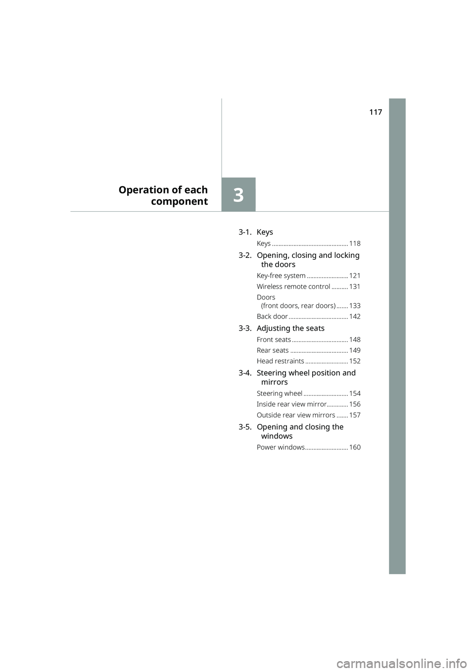 TOYOTA RAIZE 2023 Owners Manual 117
3
RAIZE_OM_General_BZ358E
Operation of eachcomponent
3-1. Keys
Keys .............................................. 118
3-2. Opening, closing and locking
the doors
Key-free system ................ TOYOTA RAIZE 2023 Owners Manual 117
3
RAIZE_OM_General_BZ358E
Operation of eachcomponent
3-1. Keys
Keys .............................................. 118
3-2. Opening, closing and locking
the doors
Key-free system ................