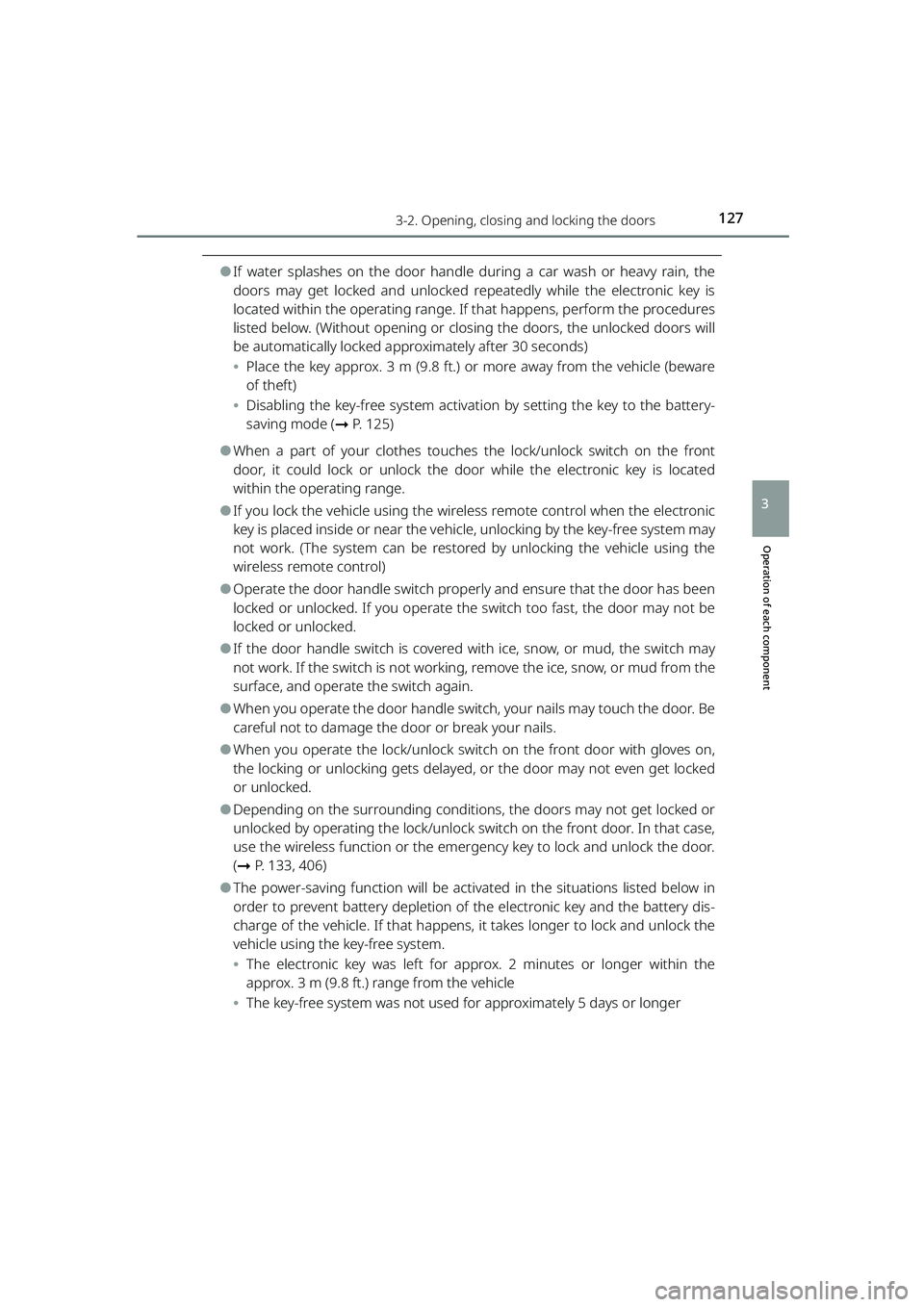 TOYOTA RAIZE 2023 Owners Manual 1273-2. Opening, closing and locking the doors
RAIZE_OM_General_BZ358E
Operation of each component
3
⚫If water splashes on the door handle during a car wash or heavy rain, the
doors may get locked a TOYOTA RAIZE 2023 Owners Manual 1273-2. Opening, closing and locking the doors
RAIZE_OM_General_BZ358E
Operation of each component
3
⚫If water splashes on the door handle during a car wash or heavy rain, the
doors may get locked a