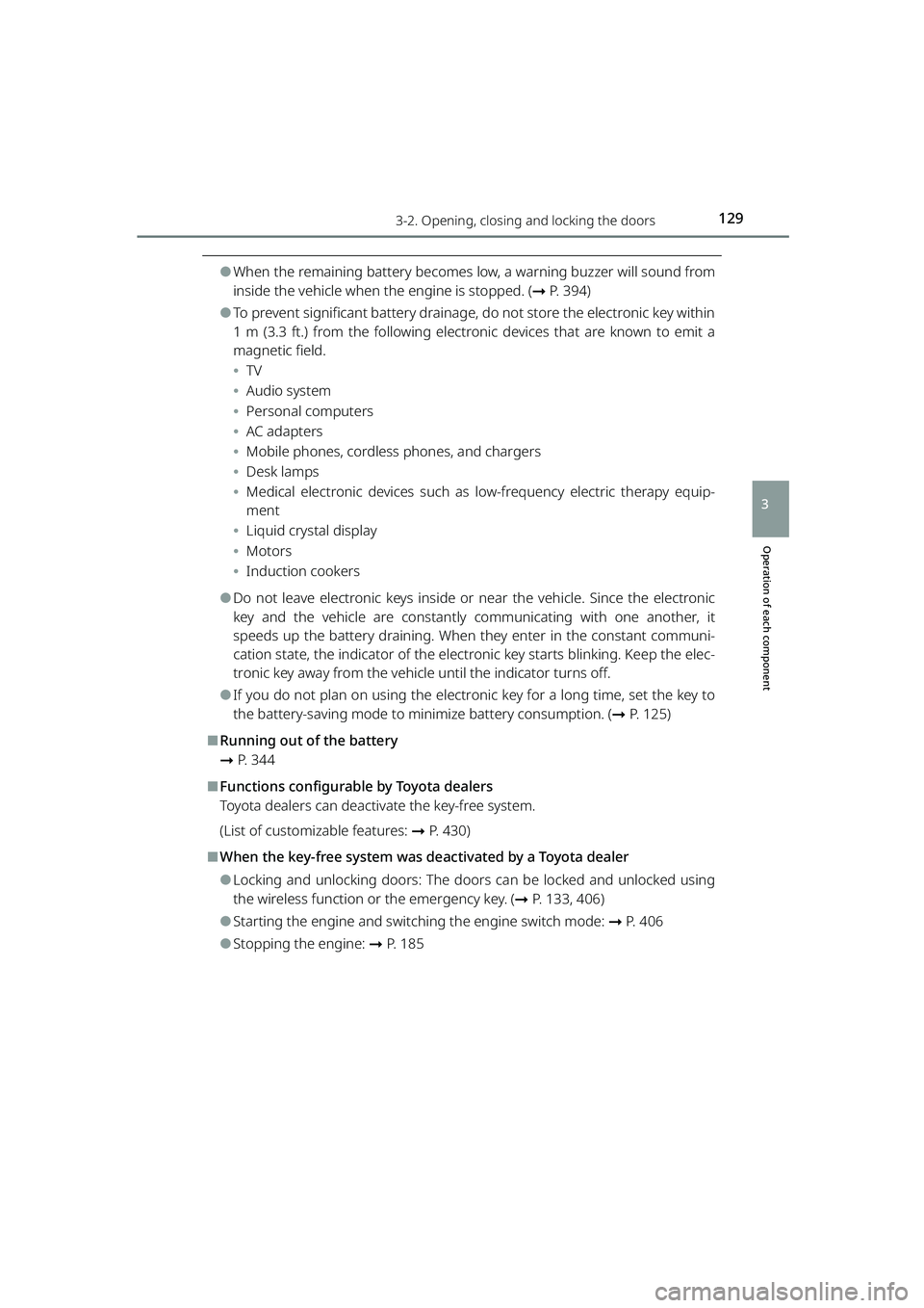 TOYOTA RAIZE 2023 User Guide 1293-2. Opening, closing and locking the doors
RAIZE_OM_General_BZ358E
Operation of each component
3
⚫When the remaining battery becomes lo w, a warning buzzer will sound from
inside the vehicle whe TOYOTA RAIZE 2023 User Guide 1293-2. Opening, closing and locking the doors
RAIZE_OM_General_BZ358E
Operation of each component
3
⚫When the remaining battery becomes lo w, a warning buzzer will sound from
inside the vehicle whe