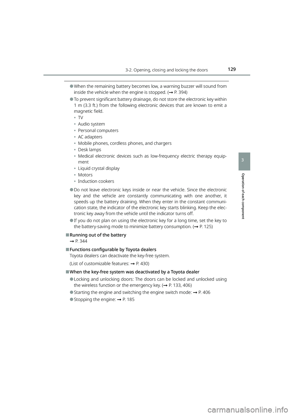 TOYOTA RAIZE 2023  Owners Manual 1293-2. Opening, closing and locking the doors
RAIZE_OM_General_BZ358E
Operation of each component
3
⚫When the remaining battery becomes lo w, a warning buzzer will sound from
inside the vehicle whe