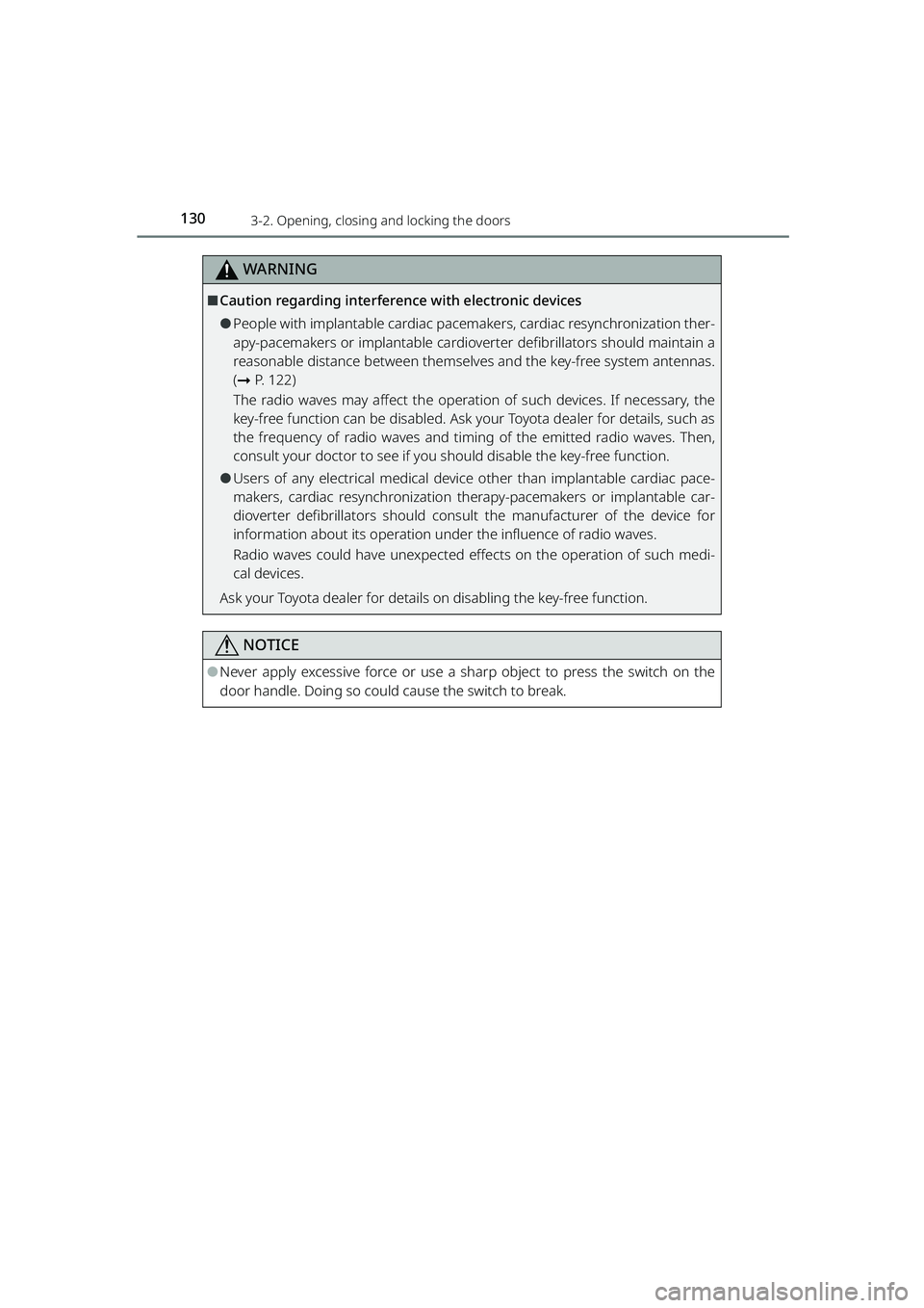 TOYOTA RAIZE 2023 Owners Manual 1303-2. Opening, closing and locking the doors
RAIZE_OM_General_BZ358E
WARNING
⬛Caution regarding interference with electronic devices
⚫People with implantable cardiac pacema kers, cardiac resync TOYOTA RAIZE 2023 Owners Manual 1303-2. Opening, closing and locking the doors
RAIZE_OM_General_BZ358E
WARNING
⬛Caution regarding interference with electronic devices
⚫People with implantable cardiac pacema kers, cardiac resync