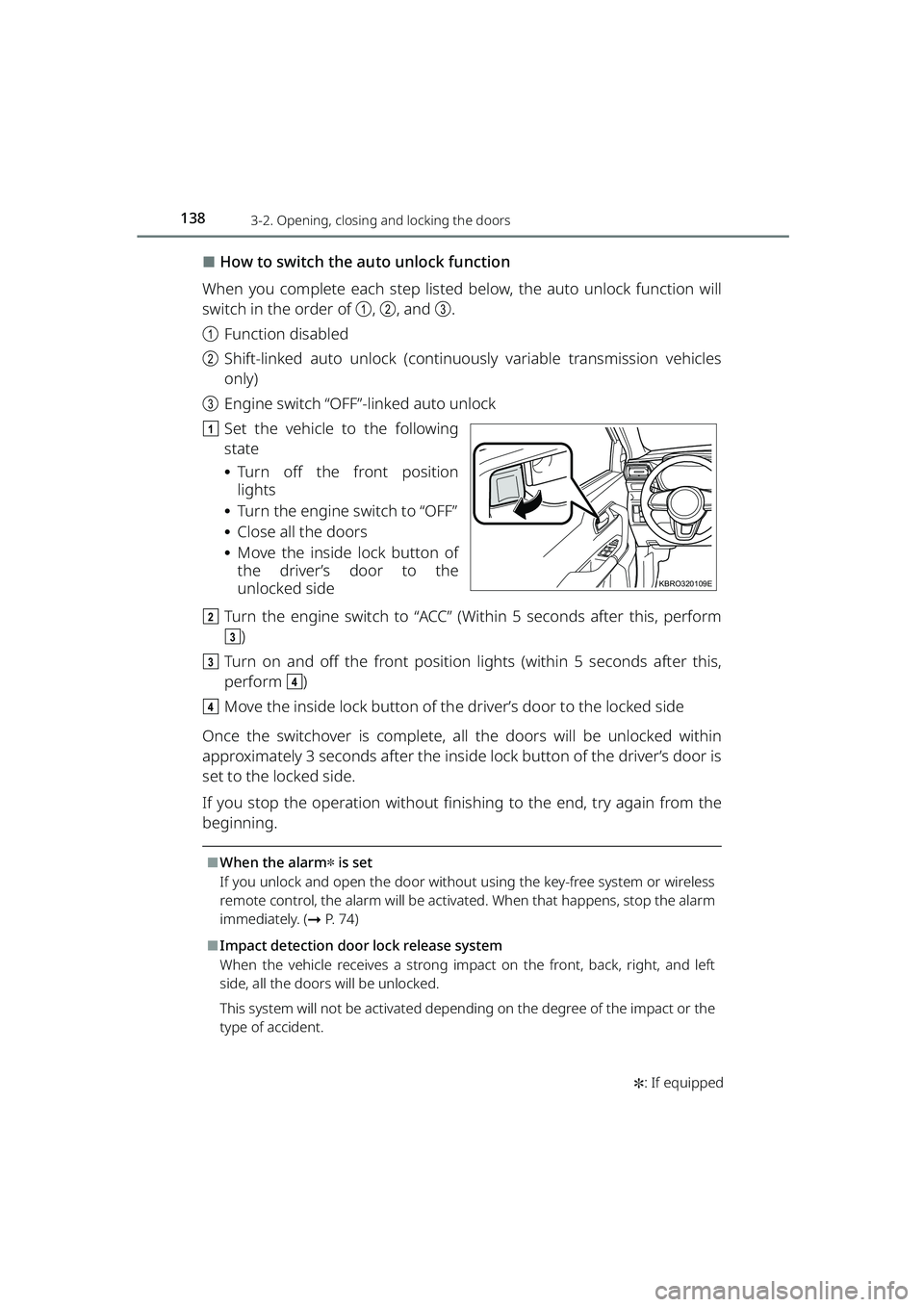 TOYOTA RAIZE 2023 Owners Guide 1383-2. Opening, closing and locking the doors
RAIZE_OM_General_BZ358E ✽
: If equipped
⬛How to switch the auto unlock function
When you complete each step listed below, the auto unlock function wi TOYOTA RAIZE 2023 Owners Guide 1383-2. Opening, closing and locking the doors
RAIZE_OM_General_BZ358E ✽
: If equipped
⬛How to switch the auto unlock function
When you complete each step listed below, the auto unlock function wi