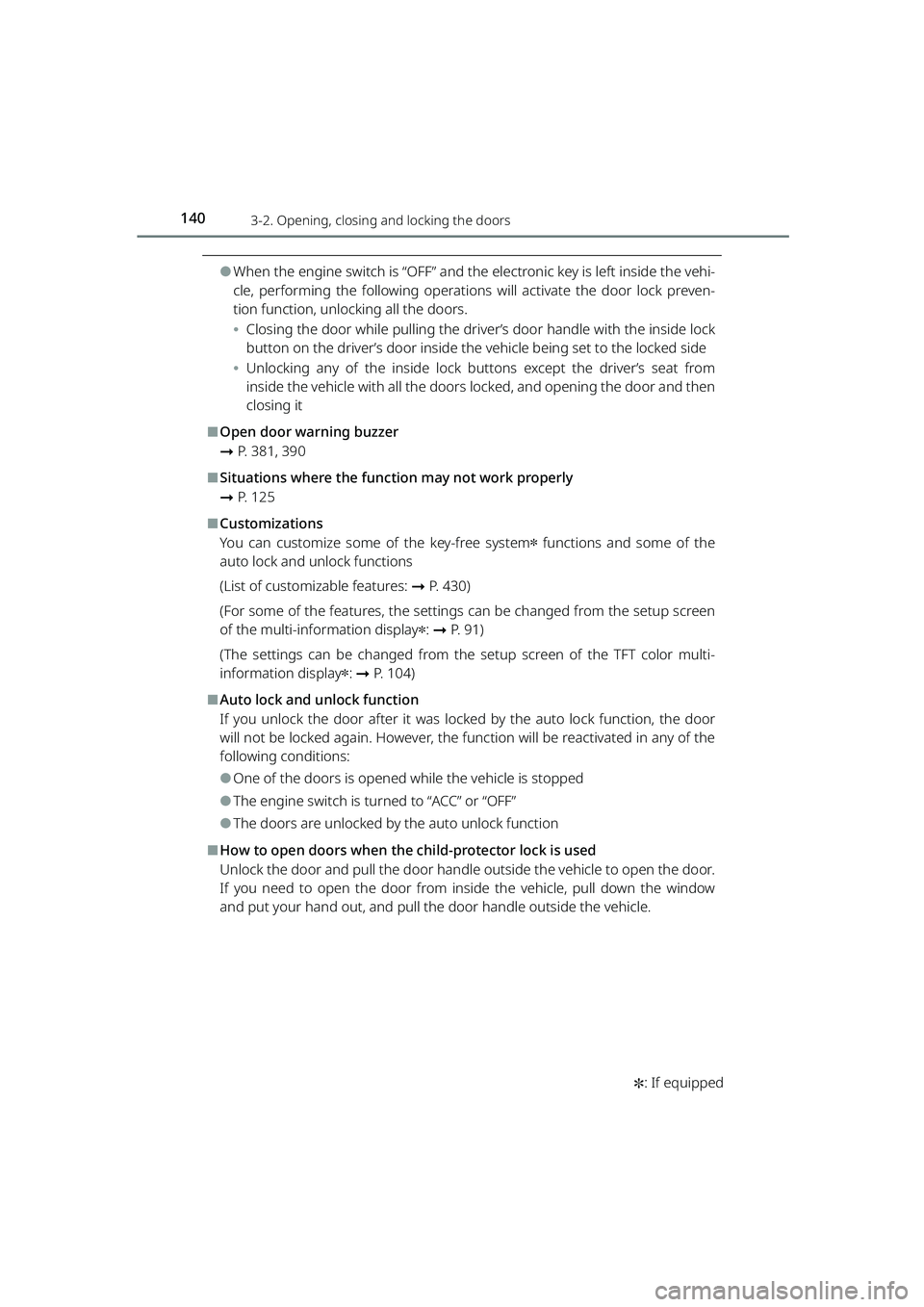TOYOTA RAIZE 2023 Owners Guide 1403-2. Opening, closing and locking the doors
RAIZE_OM_General_BZ358E
✽: If equipped
⚫When the engine switch is “OFF” and the electronic key is left inside the vehi-
cle, performing the foll TOYOTA RAIZE 2023 Owners Guide 1403-2. Opening, closing and locking the doors
RAIZE_OM_General_BZ358E
✽: If equipped
⚫When the engine switch is “OFF” and the electronic key is left inside the vehi-
cle, performing the foll