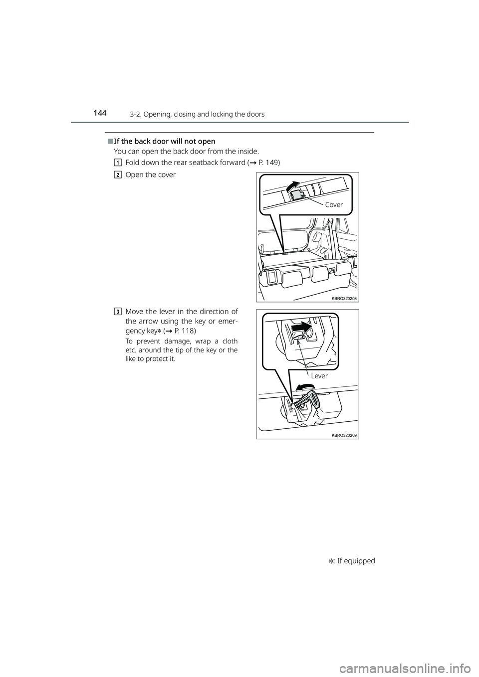 TOYOTA RAIZE 2023 Owners Manual 1443-2. Opening, closing and locking the doors
RAIZE_OM_General_BZ358E
✽: If equipped
⬛If the back door will not open
You can open the back door from the inside.
a Fold down the rear seatback forw TOYOTA RAIZE 2023 Owners Manual 1443-2. Opening, closing and locking the doors
RAIZE_OM_General_BZ358E
✽: If equipped
⬛If the back door will not open
You can open the back door from the inside.
a Fold down the rear seatback forw