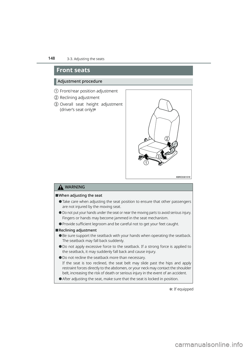 TOYOTA RAIZE 2023 Owners Manual 148
RAIZE_OM_General_BZ358E✽
: If equipped
3-3. Adjusting the seats
Front seats
Adjustment procedure
a Front/rear position adjustment
b Reclining adjustment
c Overall seat height adjustment
(driver TOYOTA RAIZE 2023 Owners Manual 148
RAIZE_OM_General_BZ358E✽
: If equipped
3-3. Adjusting the seats
Front seats
Adjustment procedure
a Front/rear position adjustment
b Reclining adjustment
c Overall seat height adjustment
(driver