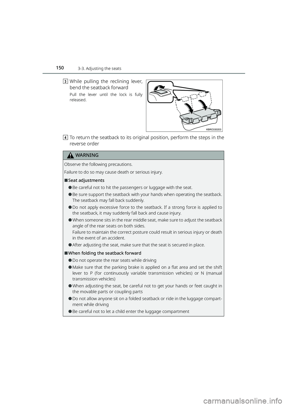 TOYOTA RAIZE 2023 Owners Manual 1503-3. Adjusting the seats
RAIZE_OM_General_BZ358E
cWhile pulling the reclining lever,
bend the seatback forward
Pull the lever until the lock is fully
released.
dTo return the seatback to its origin TOYOTA RAIZE 2023 Owners Manual 1503-3. Adjusting the seats
RAIZE_OM_General_BZ358E
cWhile pulling the reclining lever,
bend the seatback forward
Pull the lever until the lock is fully
released.
dTo return the seatback to its origin