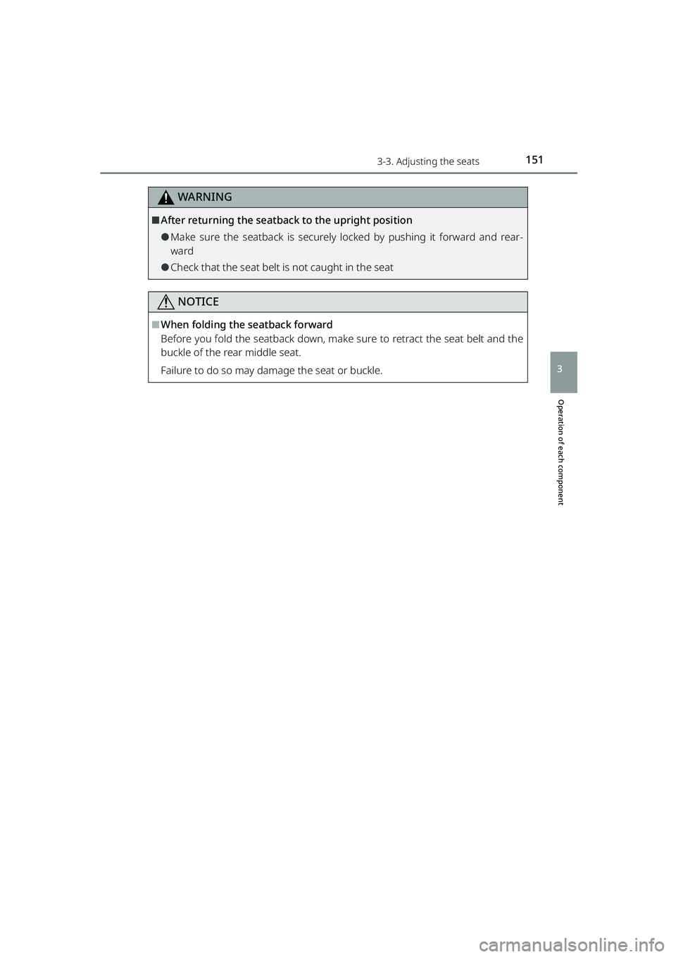 TOYOTA RAIZE 2023 Owners Manual 1513-3. Adjusting the seats
RAIZE_OM_General_BZ358E
WARNING
Operation of each component
3
⬛After returning the seatback to the upright position
⚫Make sure the seatback is securely locked by pushin TOYOTA RAIZE 2023 Owners Manual 1513-3. Adjusting the seats
RAIZE_OM_General_BZ358E
WARNING
Operation of each component
3
⬛After returning the seatback to the upright position
⚫Make sure the seatback is securely locked by pushin