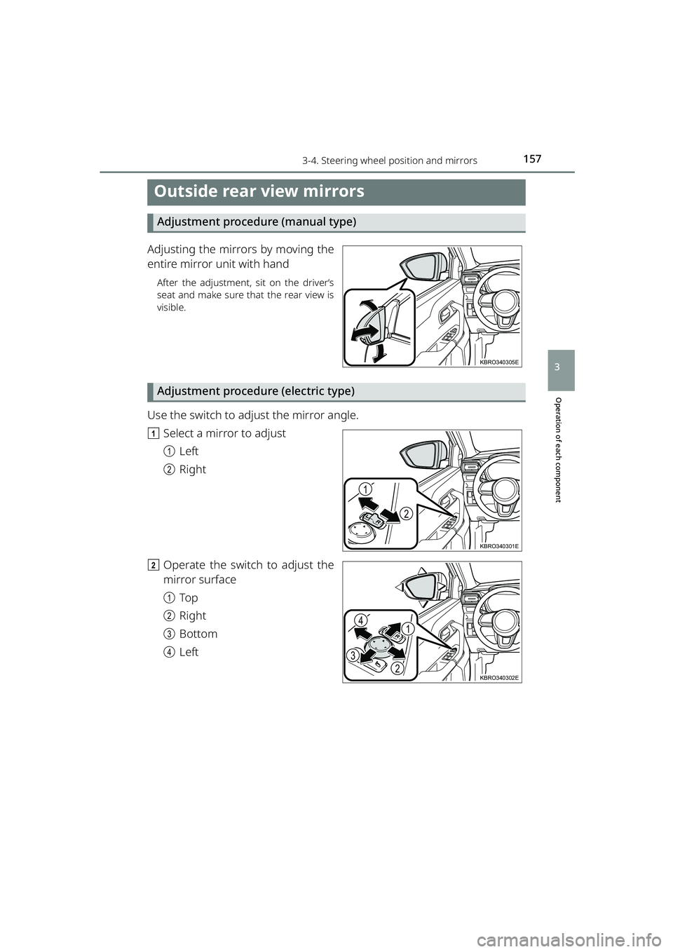 TOYOTA RAIZE 2023 Owners Manual 1573-4. Steering wheel position and mirrors
RAIZE_OM_General_BZ358E
Operation of each component
3
Outside rear view mirrors
Adjustment procedure (manual type)
Adjusting the mirrors by moving the
entir TOYOTA RAIZE 2023 Owners Manual 1573-4. Steering wheel position and mirrors
RAIZE_OM_General_BZ358E
Operation of each component
3
Outside rear view mirrors
Adjustment procedure (manual type)
Adjusting the mirrors by moving the
entir