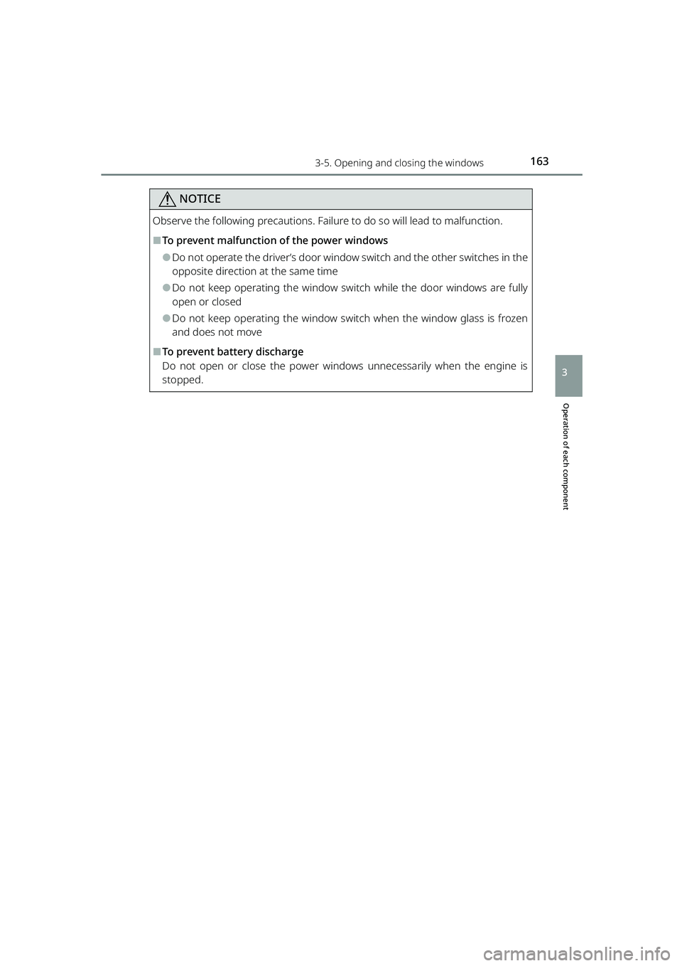 TOYOTA RAIZE 2023 Owners Guide 1633-5. Opening and closing the windows
RAIZE_OM_General_BZ358E
Operation of each component
3
NOTICE
Observe the following precautions. Failure to do so will lead to malfunction.
⬛To prevent malfunc TOYOTA RAIZE 2023 Owners Guide 1633-5. Opening and closing the windows
RAIZE_OM_General_BZ358E
Operation of each component
3
NOTICE
Observe the following precautions. Failure to do so will lead to malfunction.
⬛To prevent malfunc