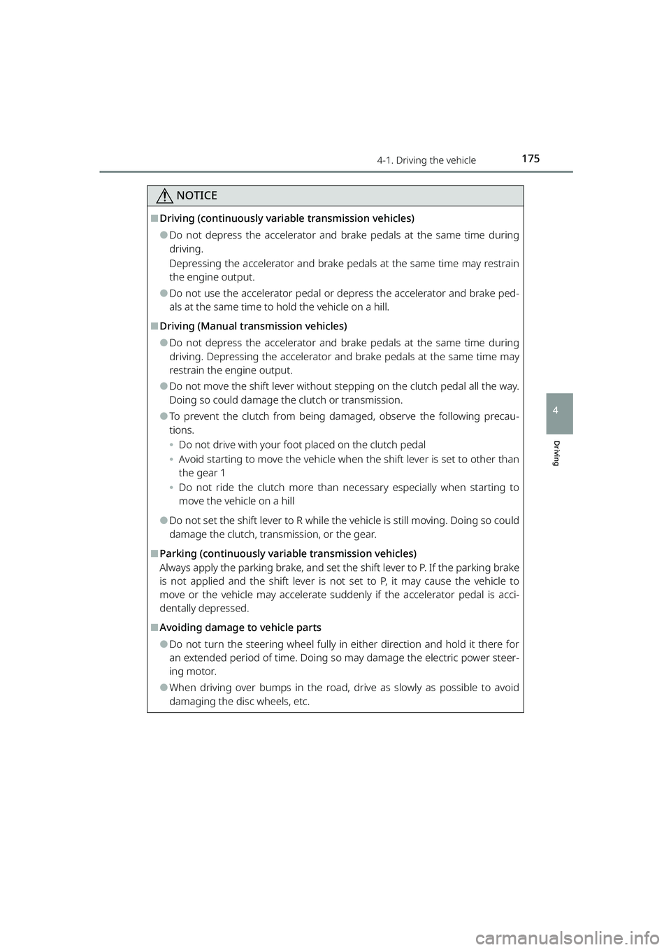 TOYOTA RAIZE 2023 User Guide 1754-1. Driving the vehicle
RAIZE_OM_General_BZ358E
Driving
4
NOTICE
⬛Driving (continuously variable transmission vehicles)
⚫Do not depress the accelerator and brake pedals at the same time during TOYOTA RAIZE 2023 User Guide 1754-1. Driving the vehicle
RAIZE_OM_General_BZ358E
Driving
4
NOTICE
⬛Driving (continuously variable transmission vehicles)
⚫Do not depress the accelerator and brake pedals at the same time during