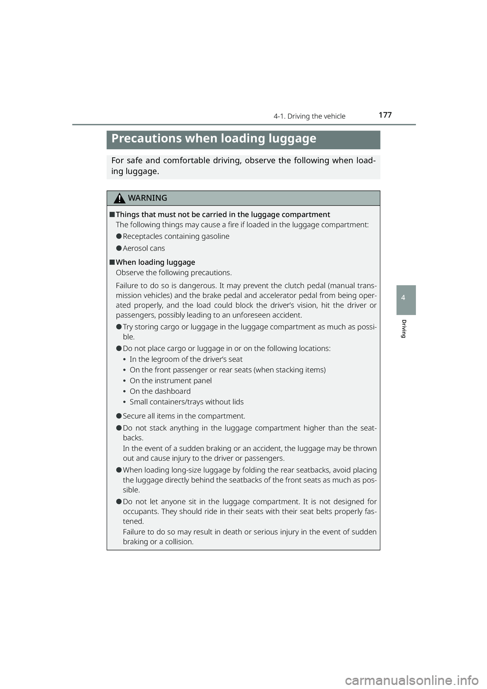TOYOTA RAIZE 2023 Owners Manual 1774-1. Driving the vehicle
RAIZE_OM_General_BZ358E
Driving
4
Precautions when loading luggage
For safe and comfortable driving, observe the following when load-
ing luggage.
WARNING
⬛Things that mu TOYOTA RAIZE 2023 Owners Manual 1774-1. Driving the vehicle
RAIZE_OM_General_BZ358E
Driving
4
Precautions when loading luggage
For safe and comfortable driving, observe the following when load-
ing luggage.
WARNING
⬛Things that mu