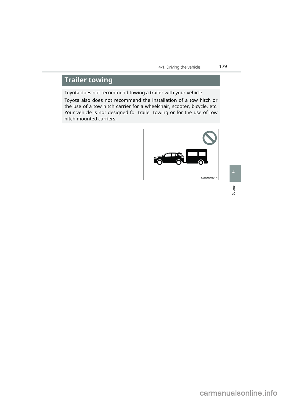 TOYOTA RAIZE 2023 Owners Manual 1794-1. Driving the vehicle
RAIZE_OM_General_BZ358E
Driving
4
Trailer towing
Toyota does not recommend towing a trailer with your vehicle.
Toyota also does not recommend the installation of a tow hitc TOYOTA RAIZE 2023 Owners Manual 1794-1. Driving the vehicle
RAIZE_OM_General_BZ358E
Driving
4
Trailer towing
Toyota does not recommend towing a trailer with your vehicle.
Toyota also does not recommend the installation of a tow hitc