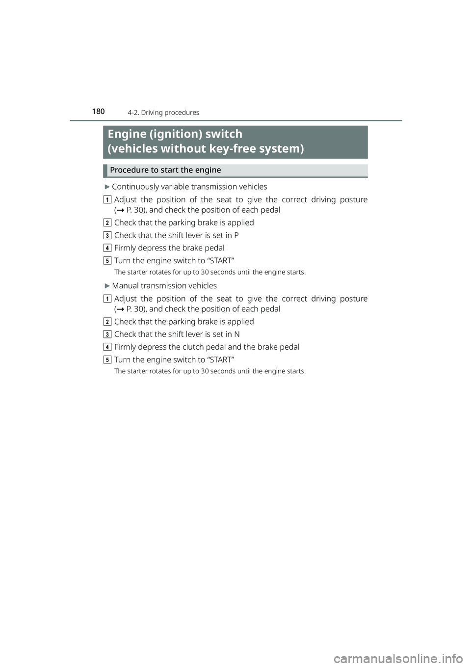TOYOTA RAIZE 2023 Owners Manual 180
RAIZE_OM_General_BZ358E
4-2. Driving procedures
Engine (ignition) switch
(vehicles without key-free system)
Procedure to start the engine
▶Continuously variable transmission vehicles
a Adjust t TOYOTA RAIZE 2023 Owners Manual 180
RAIZE_OM_General_BZ358E
4-2. Driving procedures
Engine (ignition) switch
(vehicles without key-free system)
Procedure to start the engine
▶Continuously variable transmission vehicles
a Adjust t