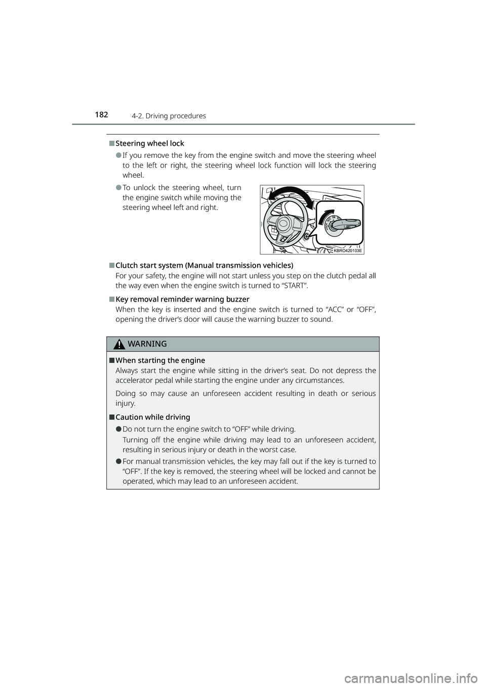 TOYOTA RAIZE 2023 Owners Manual 1824-2. Driving procedures
RAIZE_OM_General_BZ358E
⬛Steering wheel lock
⚫If you remove the key from the engine switch and move the steering wheel
to the left or right, the steering wheel lock func TOYOTA RAIZE 2023 Owners Manual 1824-2. Driving procedures
RAIZE_OM_General_BZ358E
⬛Steering wheel lock
⚫If you remove the key from the engine switch and move the steering wheel
to the left or right, the steering wheel lock func