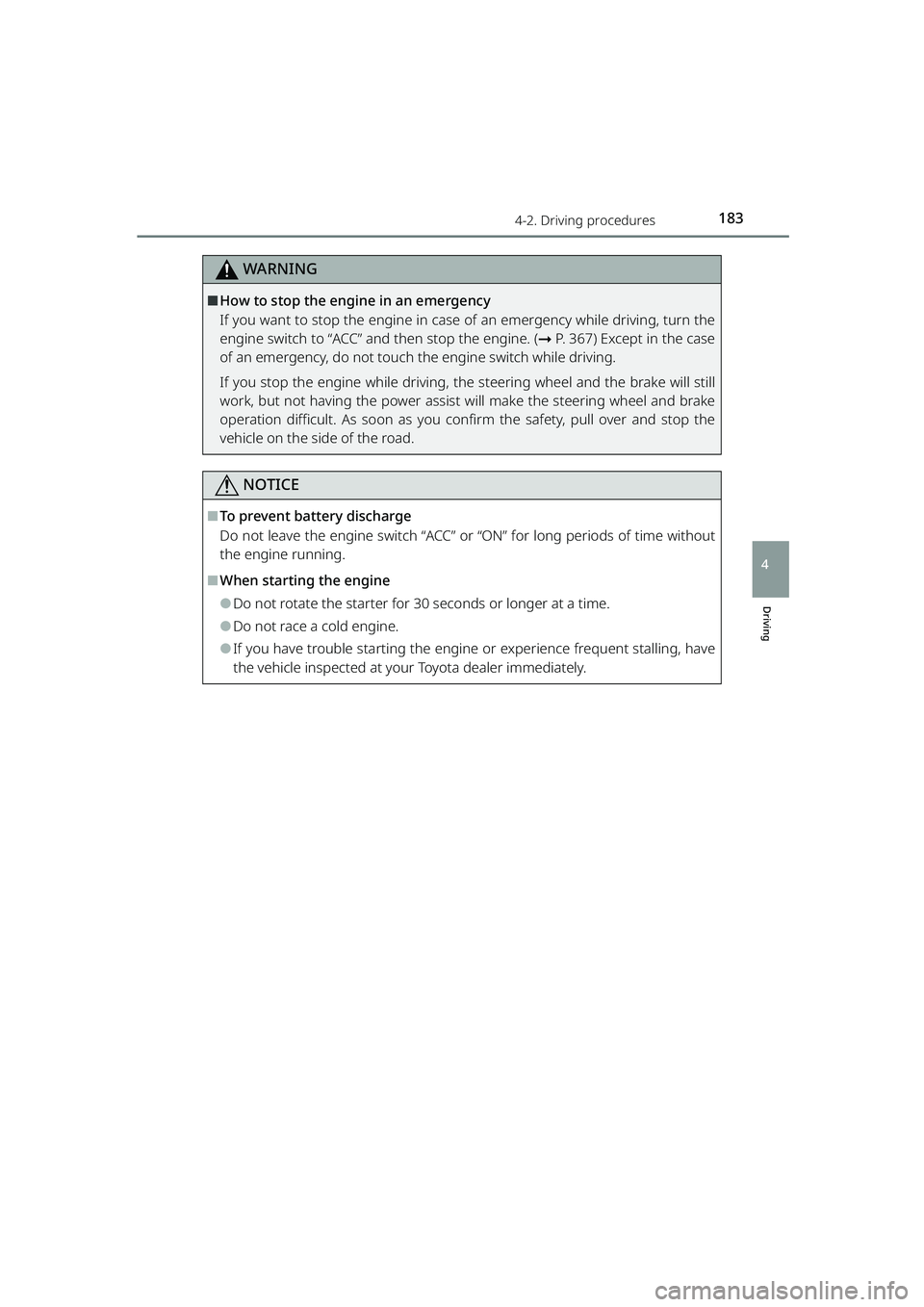 TOYOTA RAIZE 2023 Owners Manual 1834-2. Driving procedures
RAIZE_OM_General_BZ358E
WARNING
Driving
4
⬛How to stop the engine in an emergency
If you want to stop the engine in case of an emergency while driving, turn the
engine swi TOYOTA RAIZE 2023 Owners Manual 1834-2. Driving procedures
RAIZE_OM_General_BZ358E
WARNING
Driving
4
⬛How to stop the engine in an emergency
If you want to stop the engine in case of an emergency while driving, turn the
engine swi