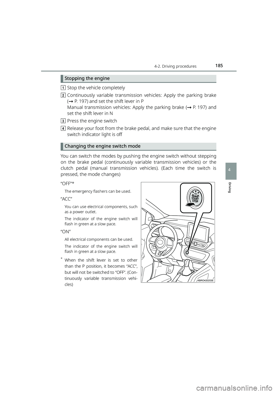 TOYOTA RAIZE 2023 Service Manual 1854-2. Driving procedures
RAIZE_OM_General_BZ358E
Driving
4
Stopping the engine
aStop the vehicle completely
b Continuously variable transmission vehicles: Apply the parking brake
( ➞ P. 197) and TOYOTA RAIZE 2023 Service Manual 1854-2. Driving procedures
RAIZE_OM_General_BZ358E
Driving
4
Stopping the engine
aStop the vehicle completely
b Continuously variable transmission vehicles: Apply the parking brake
( ➞ P. 197) and
