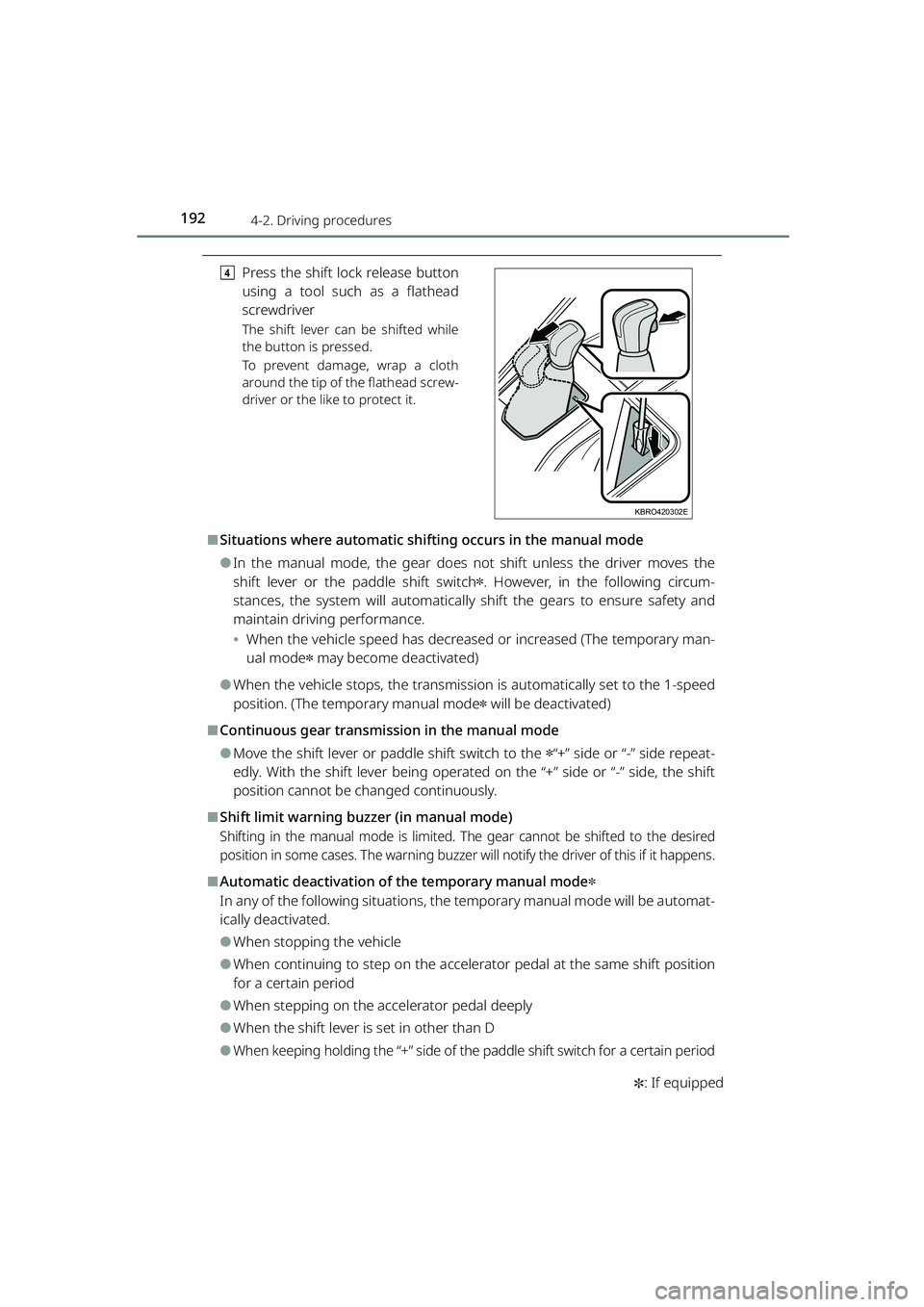 TOYOTA RAIZE 2023 Owners Manual 1924-2. Driving procedures
RAIZE_OM_General_BZ358E
✽: If equipped
d
Press the shift lock release button
using a tool such as a flathead
screwdriver
The shift lever can be shifted while
the button is TOYOTA RAIZE 2023 Owners Manual 1924-2. Driving procedures
RAIZE_OM_General_BZ358E
✽: If equipped
d
Press the shift lock release button
using a tool such as a flathead
screwdriver
The shift lever can be shifted while
the button is