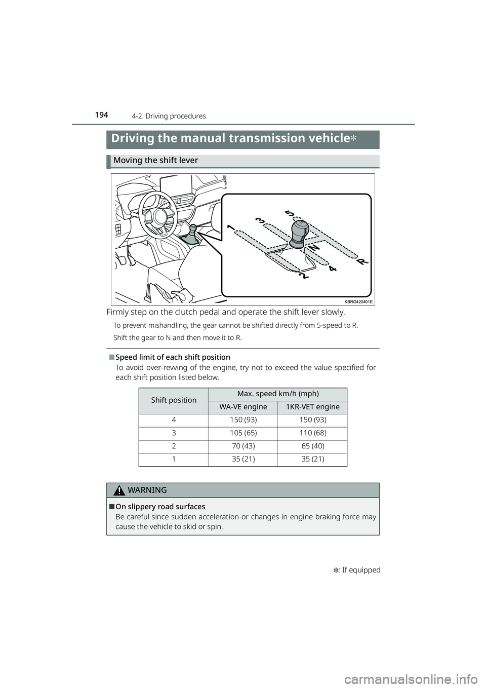 TOYOTA RAIZE 2023 Owners Manual 1944-2. Driving procedures
RAIZE_OM_General_BZ358E✽
: If equipped
Driving the manual transmission vehicle✽
Moving the shift lever
Firmly step on the clutch pedal and operate the shift lever slowly TOYOTA RAIZE 2023 Owners Manual 1944-2. Driving procedures
RAIZE_OM_General_BZ358E✽
: If equipped
Driving the manual transmission vehicle✽
Moving the shift lever
Firmly step on the clutch pedal and operate the shift lever slowly