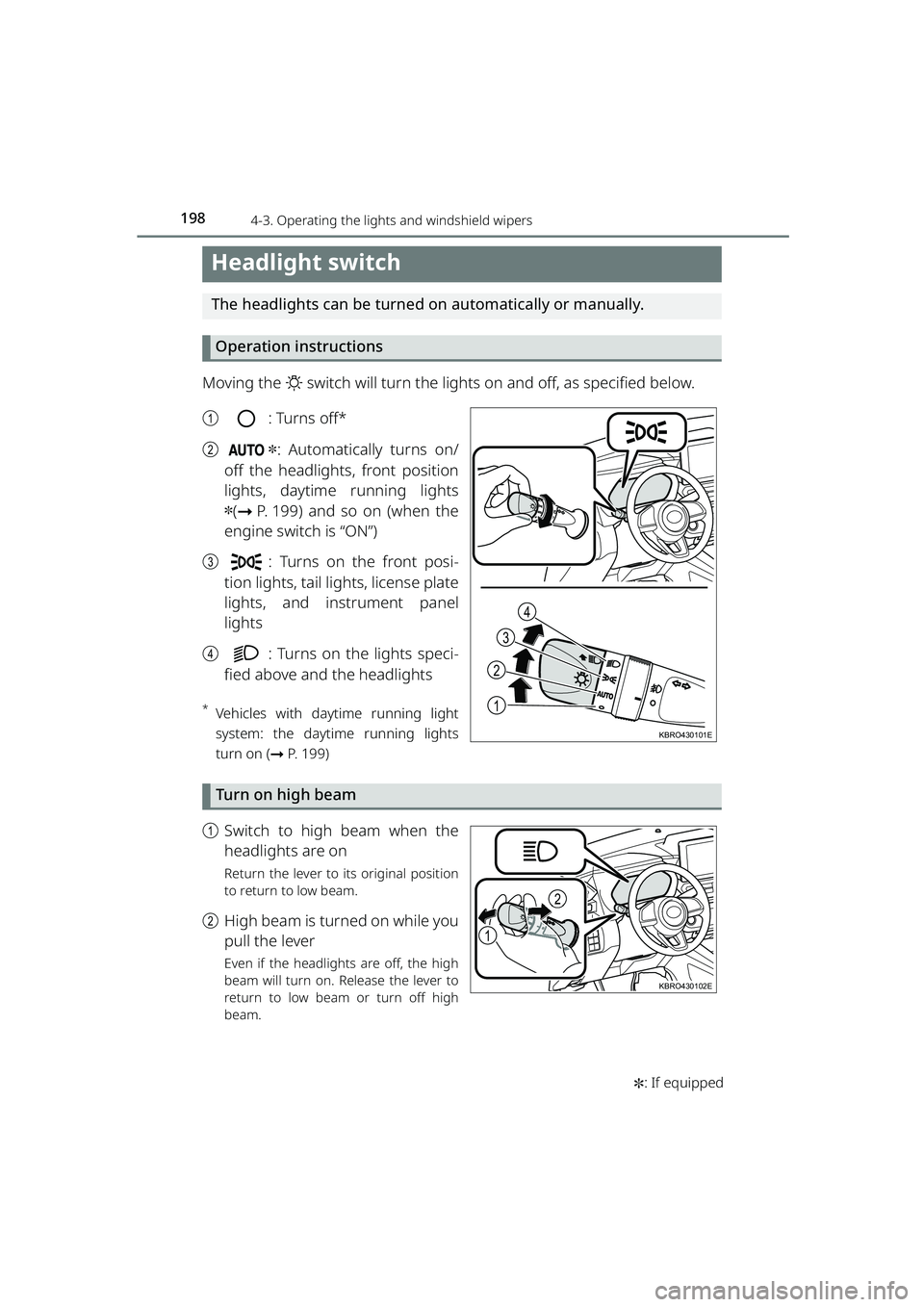 TOYOTA RAIZE 2023 Workshop Manual 198
RAIZE_OM_General_BZ358E✽
: If equipped
4-3. Operating the lights and windshield wipers
Headlight switch
The headlights can be turned on automatically or manually.
Operation instructions
Moving t TOYOTA RAIZE 2023 Workshop Manual 198
RAIZE_OM_General_BZ358E✽
: If equipped
4-3. Operating the lights and windshield wipers
Headlight switch
The headlights can be turned on automatically or manually.
Operation instructions
Moving t