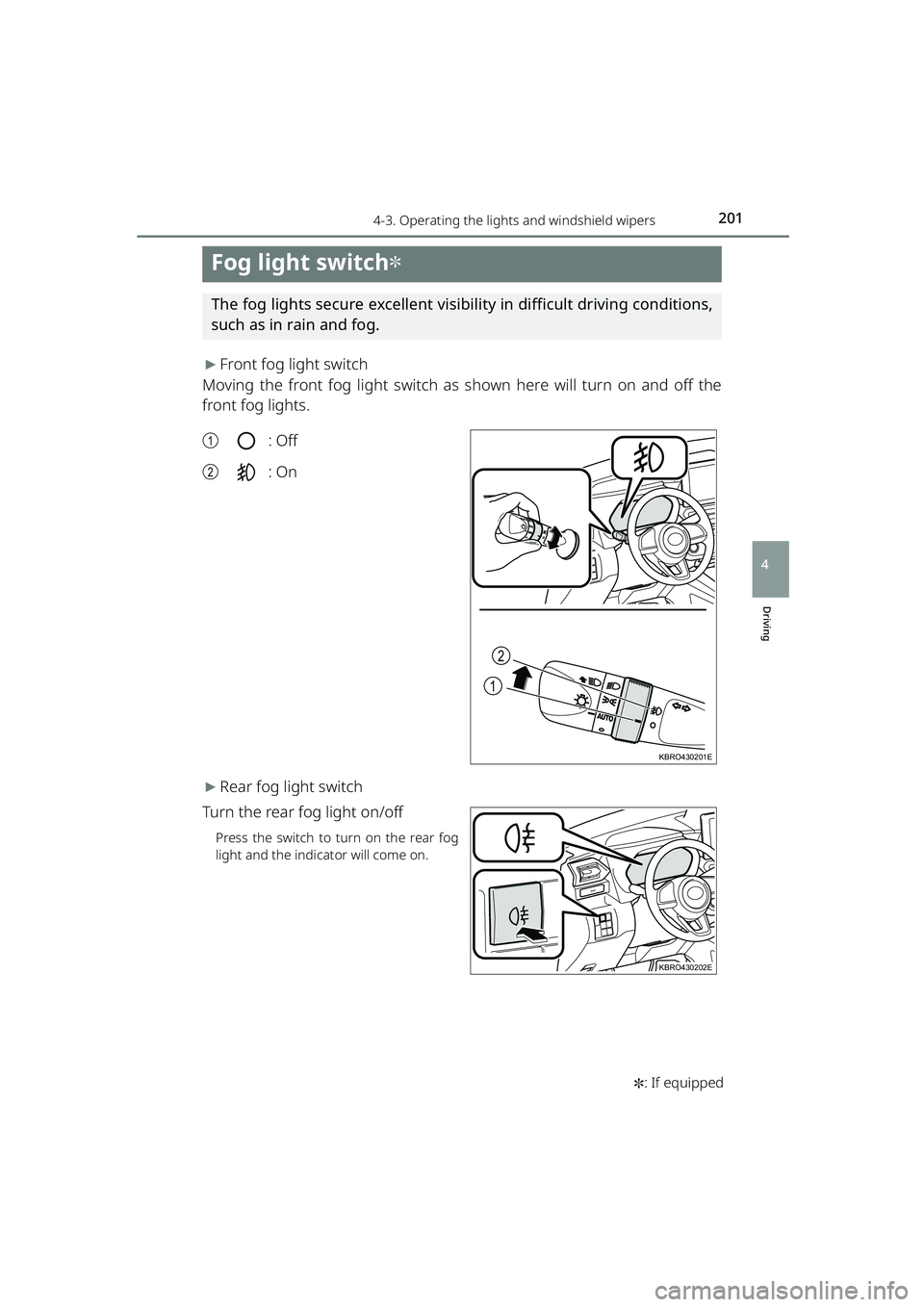 TOYOTA RAIZE 2023 Owners Manual 2014-3. Operating the lights and windshield wipers
RAIZE_OM_General_BZ358E✽
: If equipped
Driving
4
Fog light switch✽
The fog lights secure excellent visib ility in difficult driving conditions,
s TOYOTA RAIZE 2023 Owners Manual 2014-3. Operating the lights and windshield wipers
RAIZE_OM_General_BZ358E✽
: If equipped
Driving
4
Fog light switch✽
The fog lights secure excellent visib ility in difficult driving conditions,
s