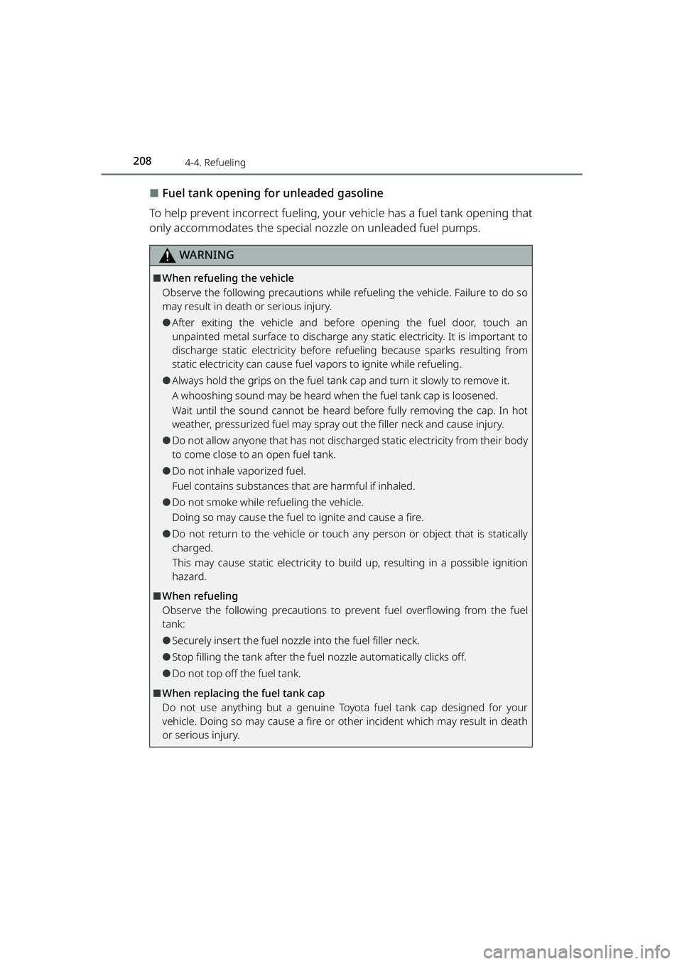 TOYOTA RAIZE 2023 Owners Manual 2084-4. Refueling
RAIZE_OM_General_BZ358E
⬛Fuel tank opening for unleaded gasoline
To help prevent incorrect fueling, your vehicle has a fuel tank opening that
only accommodates the special nozzle TOYOTA RAIZE 2023 Owners Manual 2084-4. Refueling
RAIZE_OM_General_BZ358E
⬛Fuel tank opening for unleaded gasoline
To help prevent incorrect fueling, your vehicle has a fuel tank opening that
only accommodates the special nozzle
