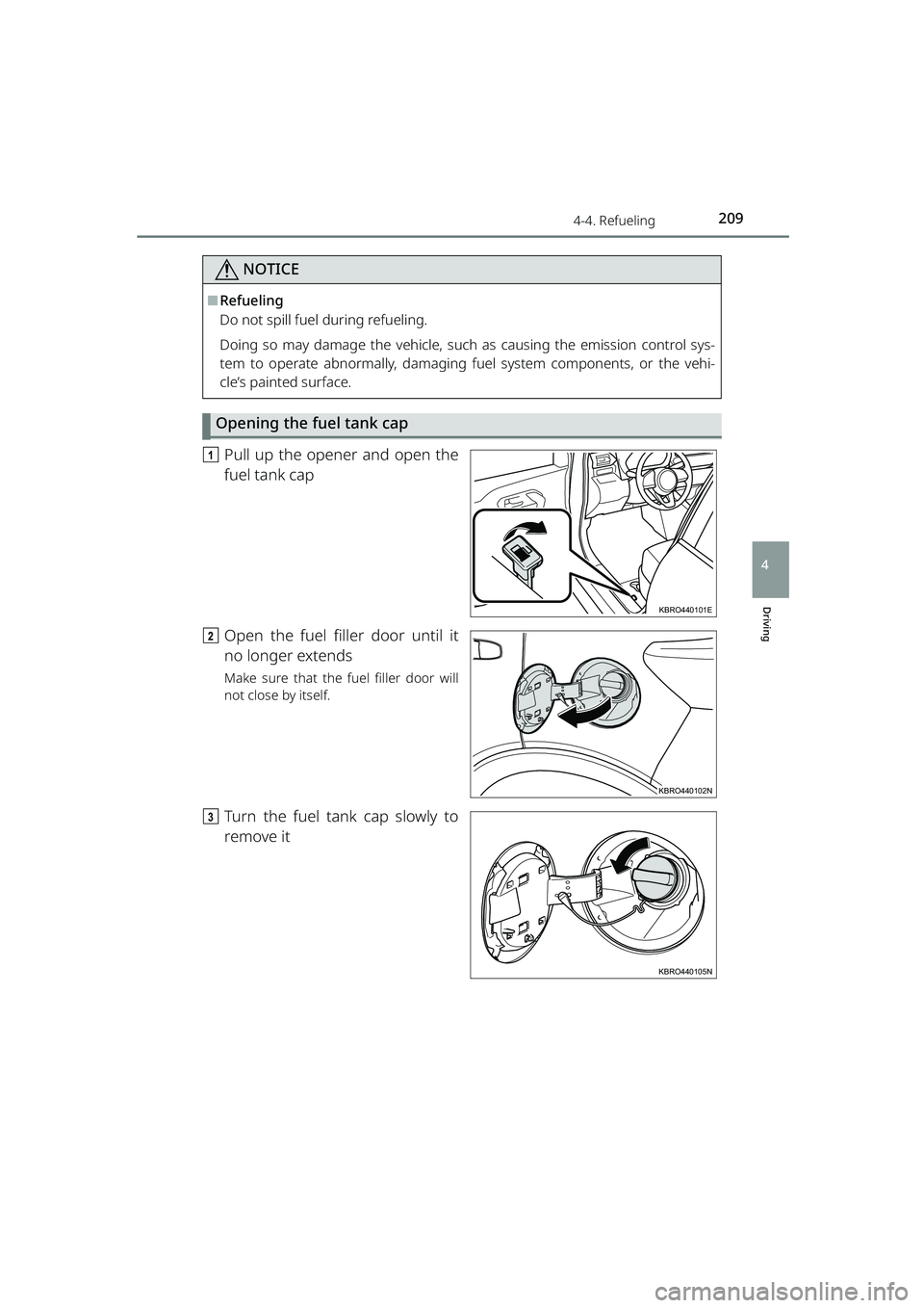 TOYOTA RAIZE 2023 Owners Manual 2094-4. Refueling
RAIZE_OM_General_BZ358E
Driving
4
NOTICE
⬛Refueling
Do not spill fuel during refueling.
Doing so may damage the vehicle, such as causing the emission control sys-
tem to operate ab TOYOTA RAIZE 2023 Owners Manual 2094-4. Refueling
RAIZE_OM_General_BZ358E
Driving
4
NOTICE
⬛Refueling
Do not spill fuel during refueling.
Doing so may damage the vehicle, such as causing the emission control sys-
tem to operate ab