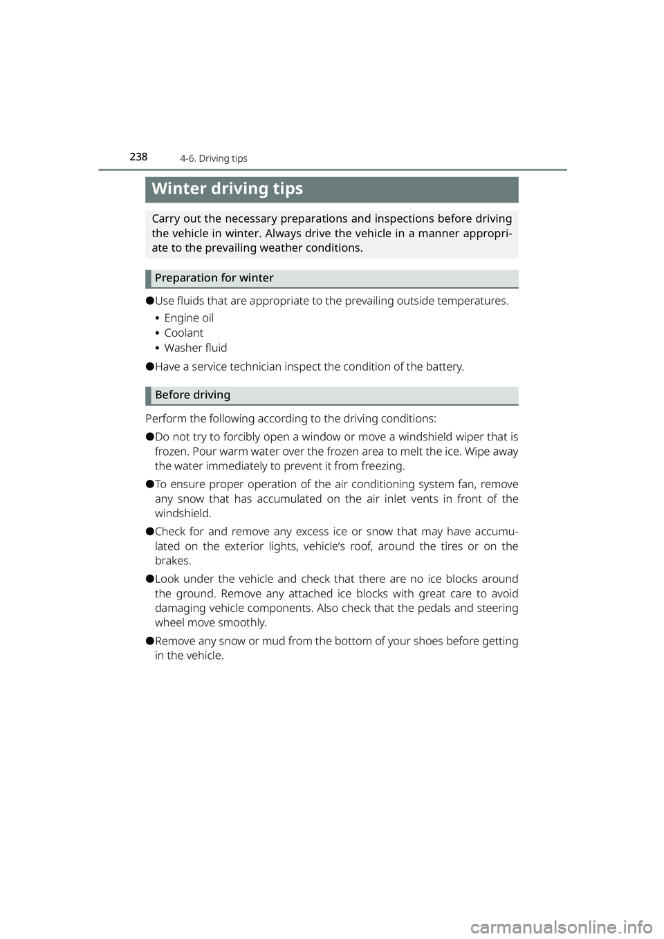 TOYOTA RAIZE 2023 Owners Manual 238
RAIZE_OM_General_BZ358E
4-6. Driving tips
Winter driving tips
Carry out the necessary preparations and inspections before driving
the vehicle in winter. Always drive the vehicle in a manner approp TOYOTA RAIZE 2023 Owners Manual 238
RAIZE_OM_General_BZ358E
4-6. Driving tips
Winter driving tips
Carry out the necessary preparations and inspections before driving
the vehicle in winter. Always drive the vehicle in a manner approp
