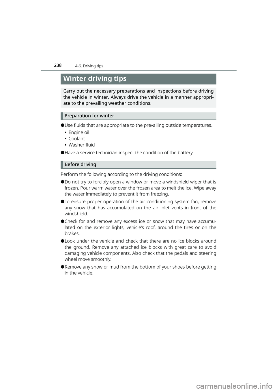 TOYOTA RAIZE 2023  Owners Manual 238
RAIZE_OM_General_BZ358E
4-6. Driving tips
Winter driving tips
Carry out the necessary preparations and inspections before driving
the vehicle in winter. Always drive the vehicle in a manner approp