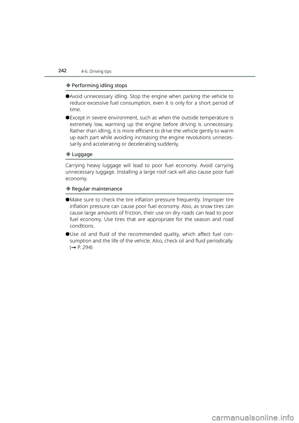 TOYOTA RAIZE 2023 Owners Manual 2424-6. Driving tips
RAIZE_OM_General_BZ358E
◆Performing idling stops
⚫Avoid unnecessary idling. Stop the engine when parking the vehicle to
reduce excessive fuel consumption, even it is only for TOYOTA RAIZE 2023 Owners Manual 2424-6. Driving tips
RAIZE_OM_General_BZ358E
◆Performing idling stops
⚫Avoid unnecessary idling. Stop the engine when parking the vehicle to
reduce excessive fuel consumption, even it is only for