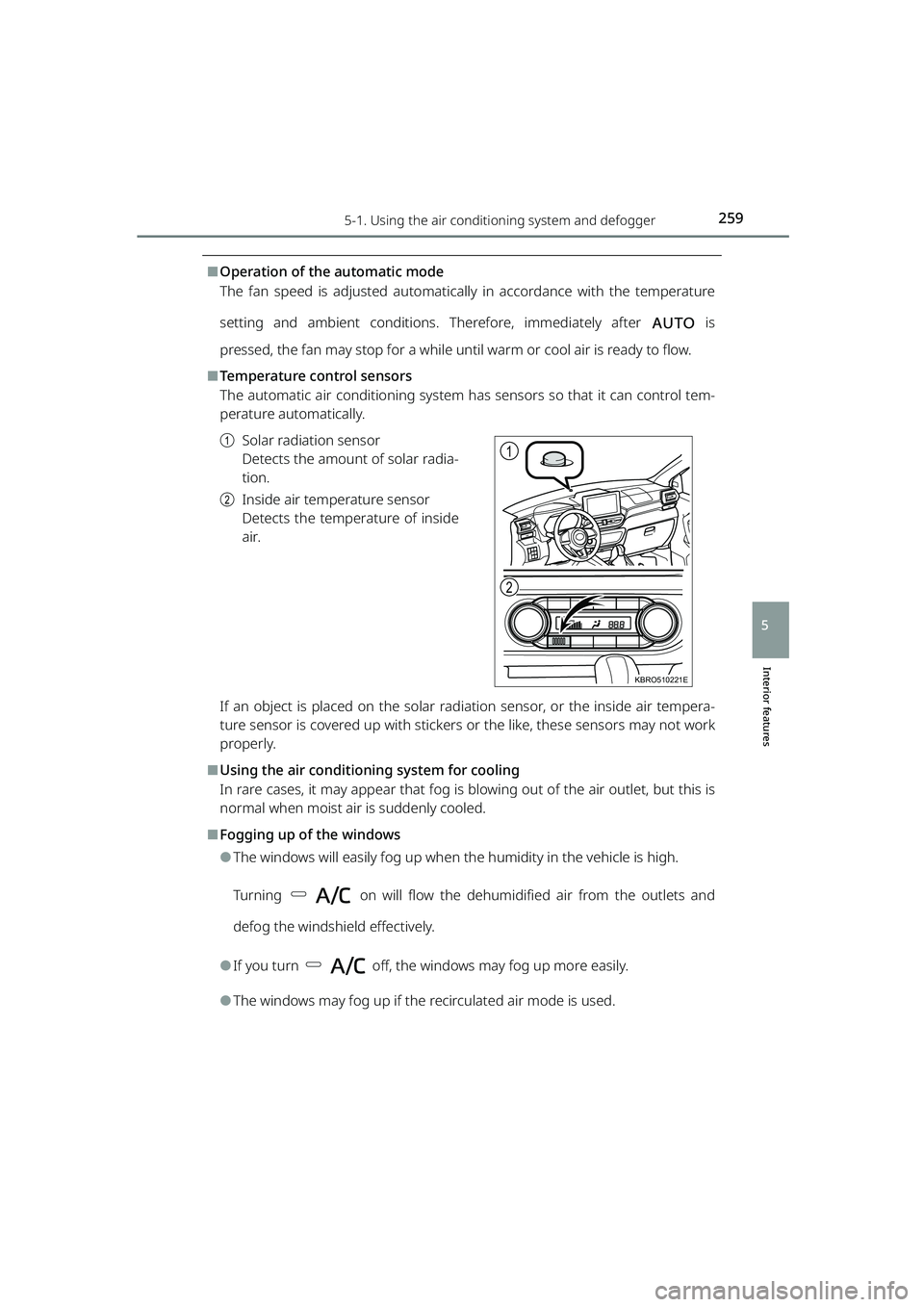 TOYOTA RAIZE 2023 Owners Manual 2595-1. Using the air conditioning system and defogger
RAIZE_OM_General_BZ358E
Interior features
5
⬛Operation of the automatic mode
The fan speed is adjusted automatically in accordance with the tem TOYOTA RAIZE 2023 Owners Manual 2595-1. Using the air conditioning system and defogger
RAIZE_OM_General_BZ358E
Interior features
5
⬛Operation of the automatic mode
The fan speed is adjusted automatically in accordance with the tem