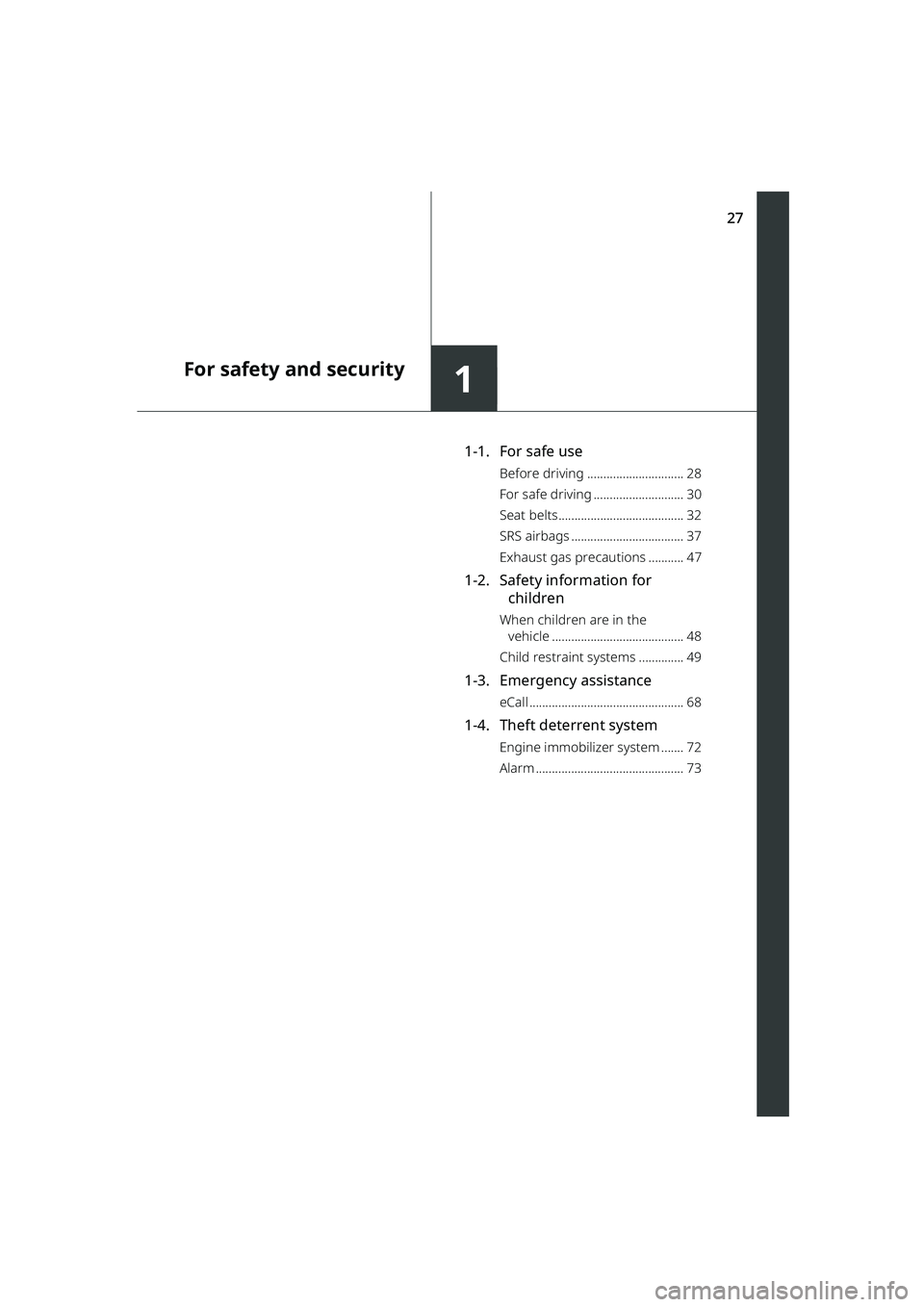 TOYOTA RAIZE 2023 Owners Manual 27
1
RAIZE_OM_General_BZ358E
For safety and security
1-1. For safe use
Before driving .............................. 28
For safe driving ............................ 30
Seat belts..................... TOYOTA RAIZE 2023 Owners Manual 27
1
RAIZE_OM_General_BZ358E
For safety and security
1-1. For safe use
Before driving .............................. 28
For safe driving ............................ 30
Seat belts.....................