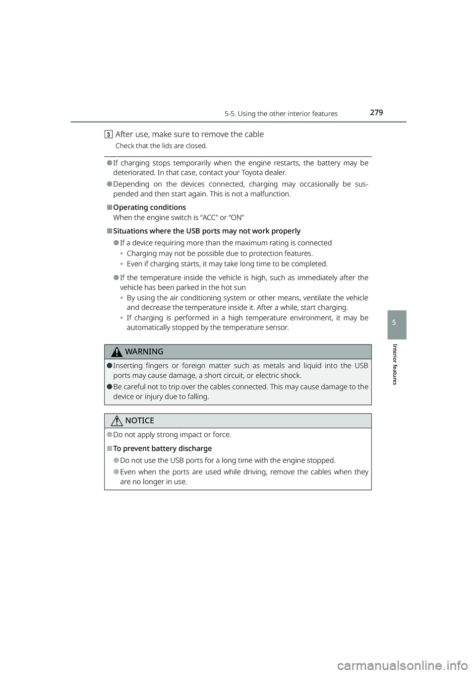 TOYOTA RAIZE 2023 Owners Guide 2795-5. Using the other interior features
RAIZE_OM_General_BZ358E
Interior features
5
cAfter use, make sure to remove the cable
Check that the lids are closed.
⚫If charging stops temporarily when th TOYOTA RAIZE 2023 Owners Guide 2795-5. Using the other interior features
RAIZE_OM_General_BZ358E
Interior features
5
cAfter use, make sure to remove the cable
Check that the lids are closed.
⚫If charging stops temporarily when th