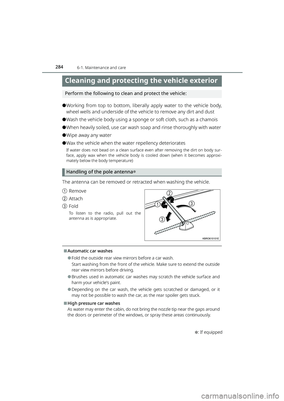 TOYOTA RAIZE 2023 Owners Manual 284
RAIZE_OM_General_BZ358E✽
: If equipped
6-1. Maintenance and care
Cleaning and protecting the vehicle exterior
Perform the following to clean and protect the vehicle:
⚫Working from top to botto TOYOTA RAIZE 2023 Owners Manual 284
RAIZE_OM_General_BZ358E✽
: If equipped
6-1. Maintenance and care
Cleaning and protecting the vehicle exterior
Perform the following to clean and protect the vehicle:
⚫Working from top to botto