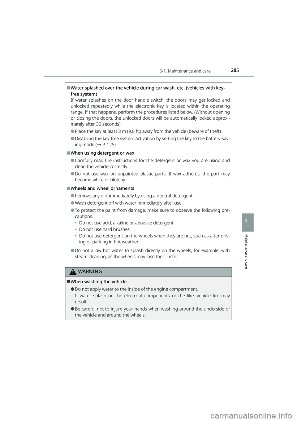 TOYOTA RAIZE 2023 Repair Manual 2856-1. Maintenance and care
RAIZE_OM_General_BZ358E
Maintenance and care
6
⬛Water splashed over the vehicle during car wash, etc. (vehicles with key-
free system)
If water splashes on the door hand TOYOTA RAIZE 2023 Repair Manual 2856-1. Maintenance and care
RAIZE_OM_General_BZ358E
Maintenance and care
6
⬛Water splashed over the vehicle during car wash, etc. (vehicles with key-
free system)
If water splashes on the door hand