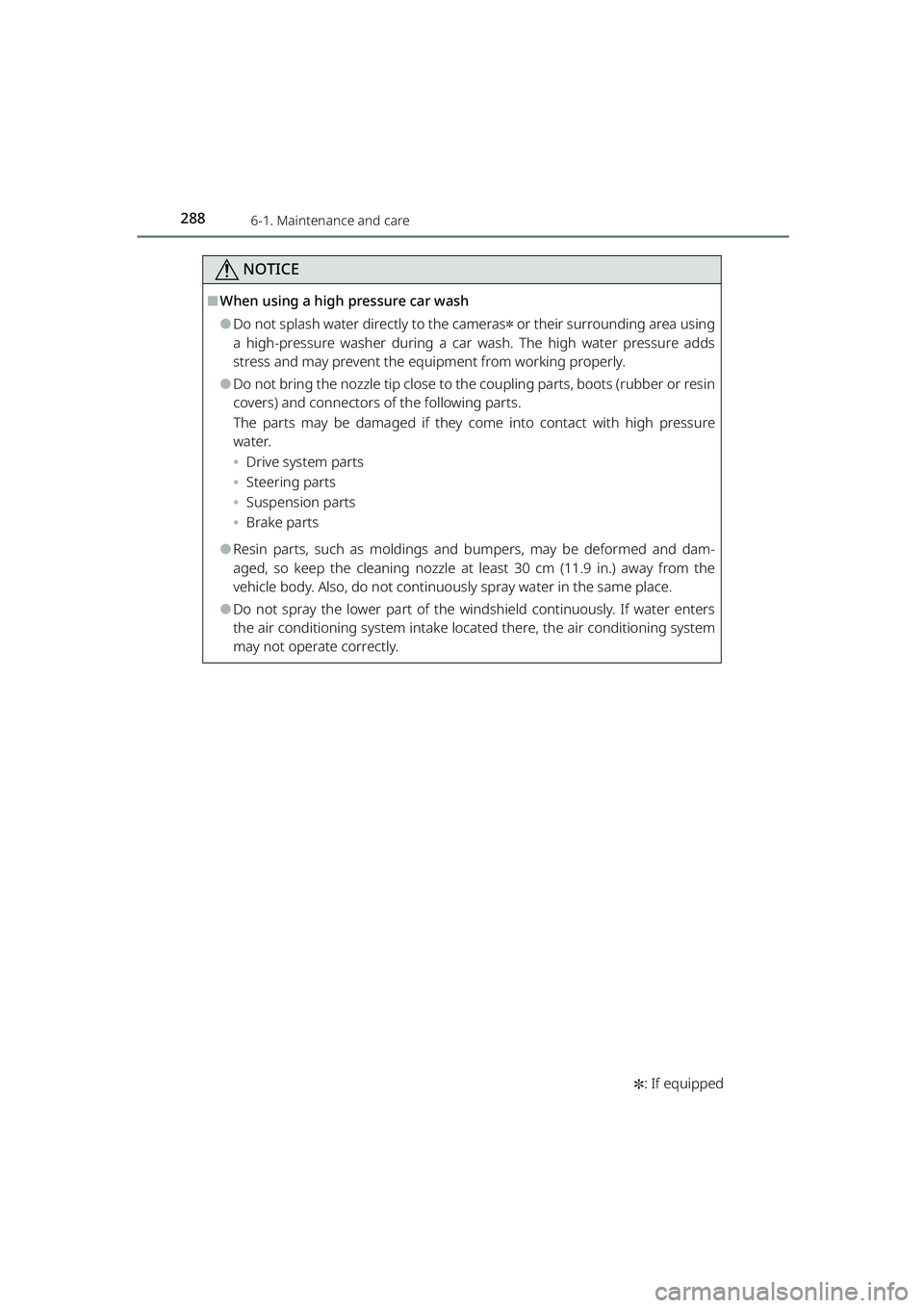TOYOTA RAIZE 2023 Owners Manual 2886-1. Maintenance and care
RAIZE_OM_General_BZ358E
NOTICE
✽: If equipped
⬛When using a high pressure car wash
⚫Do not splash water directly to the cameras✽ or their surrounding area using
a TOYOTA RAIZE 2023 Owners Manual 2886-1. Maintenance and care
RAIZE_OM_General_BZ358E
NOTICE
✽: If equipped
⬛When using a high pressure car wash
⚫Do not splash water directly to the cameras✽ or their surrounding area using
a