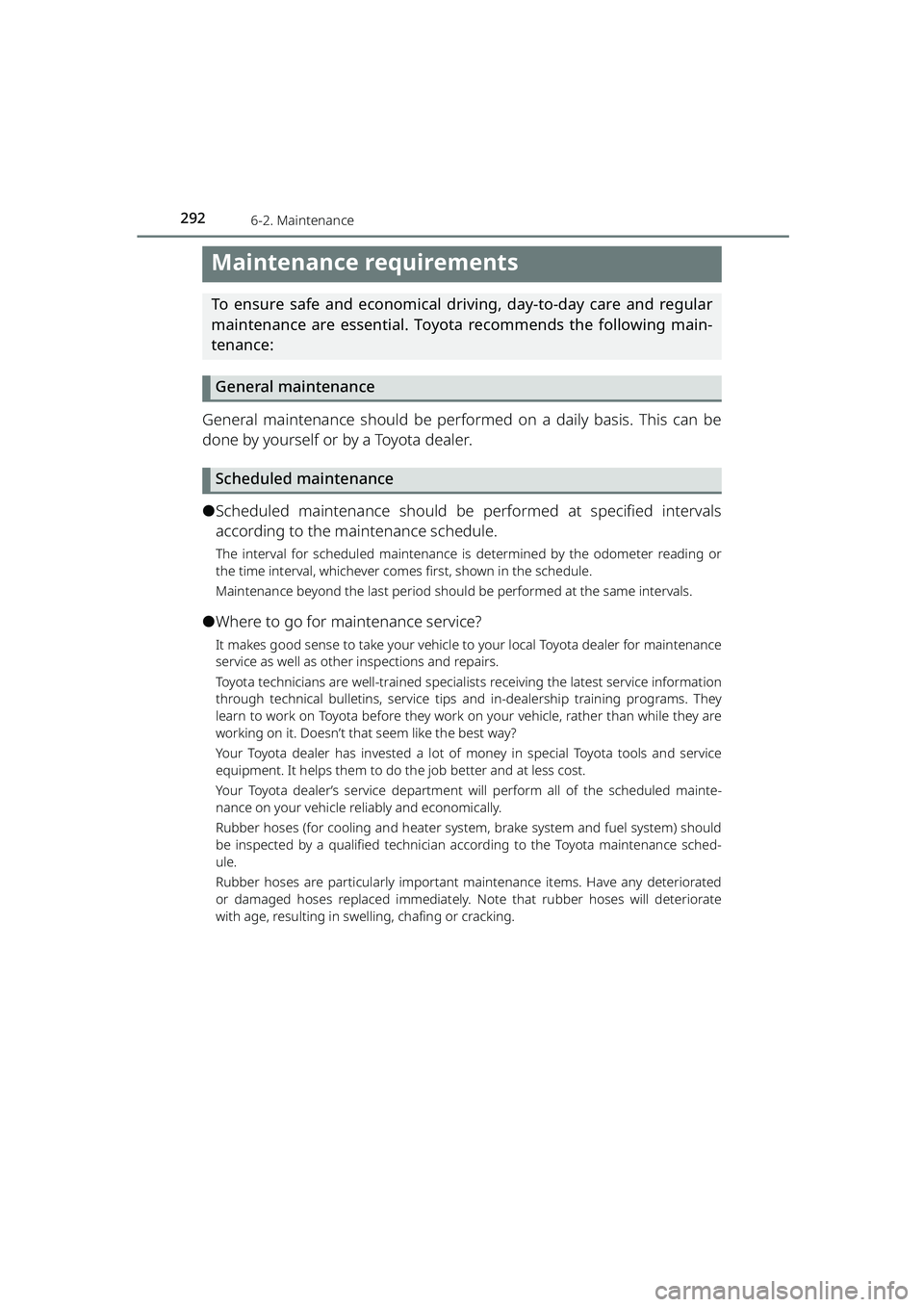 TOYOTA RAIZE 2023  Owners Manual 292
RAIZE_OM_General_BZ358E
6-2. Maintenance
Maintenance requirements
To ensure safe and economical driving, day-to-day care and regular
maintenance are essential. Toyota recommends the following main