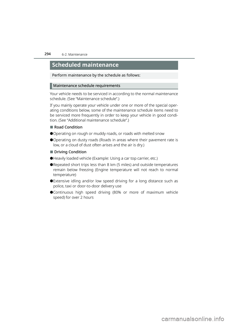 TOYOTA RAIZE 2023  Owners Manual 2946-2. Maintenance
RAIZE_OM_General_BZ358E
Scheduled maintenance
Perform maintenance by the schedule as follows:Maintenance schedule requirements
Your vehicle needs to be serviced in according to the