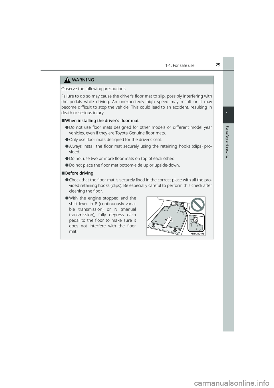 TOYOTA RAIZE 2023 Owners Manual 291-1. For safe use
RAIZE_OM_General_BZ358E
For safety and security
1
WARNING
Observe the following precautions.
Failure to do so may cause the driver’s floor mat to slip, possibly interfering with
TOYOTA RAIZE 2023 Owners Manual 291-1. For safe use
RAIZE_OM_General_BZ358E
For safety and security
1
WARNING
Observe the following precautions.
Failure to do so may cause the driver’s floor mat to slip, possibly interfering with