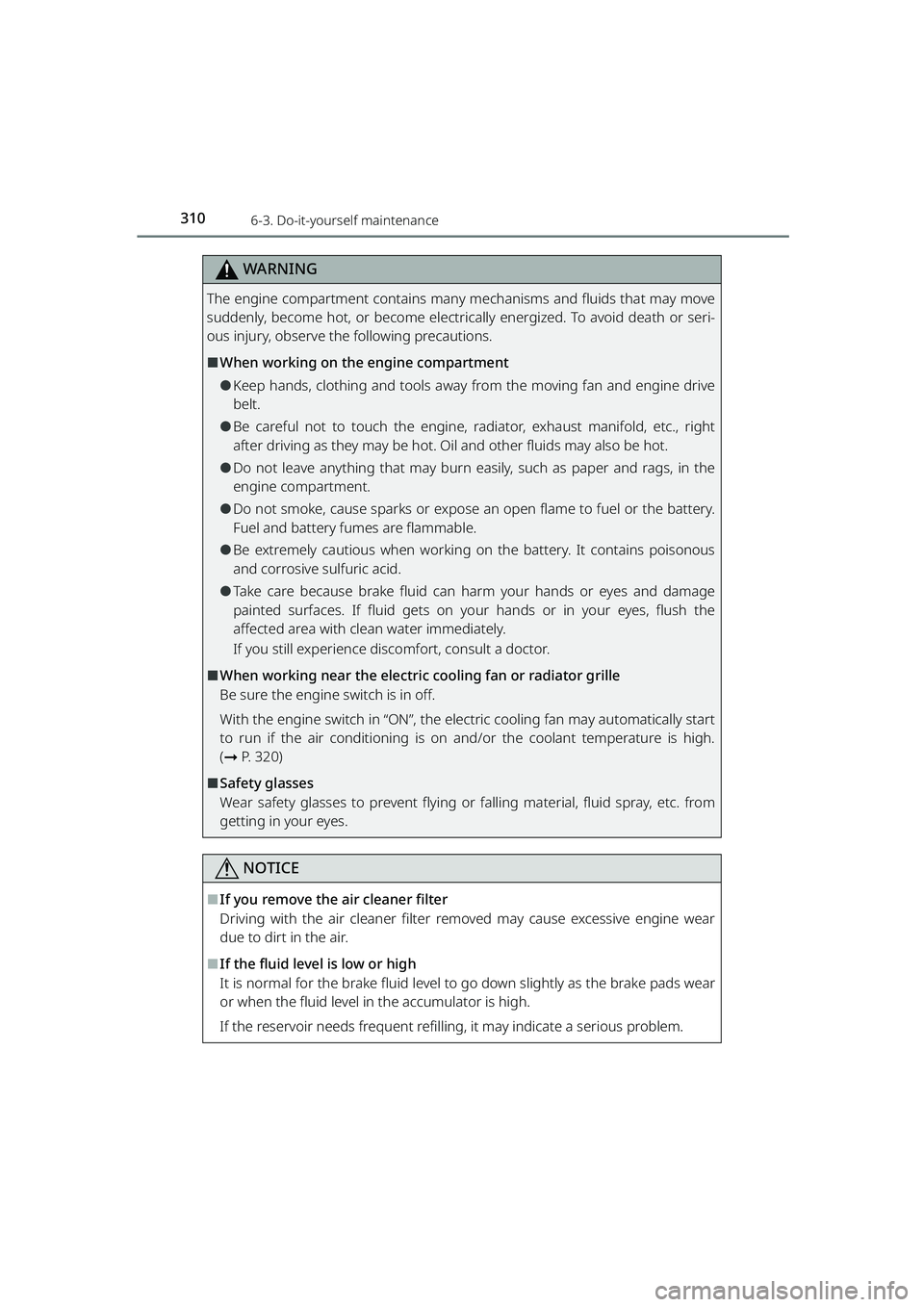 TOYOTA RAIZE 2023 Owners Guide 3106-3. Do-it-yourself maintenance
RAIZE_OM_General_BZ358E
WARNING
The engine compartment contains many mechanisms and fluids that may move
suddenly, become hot, or become electrically energized. To a TOYOTA RAIZE 2023 Owners Guide 3106-3. Do-it-yourself maintenance
RAIZE_OM_General_BZ358E
WARNING
The engine compartment contains many mechanisms and fluids that may move
suddenly, become hot, or become electrically energized. To a