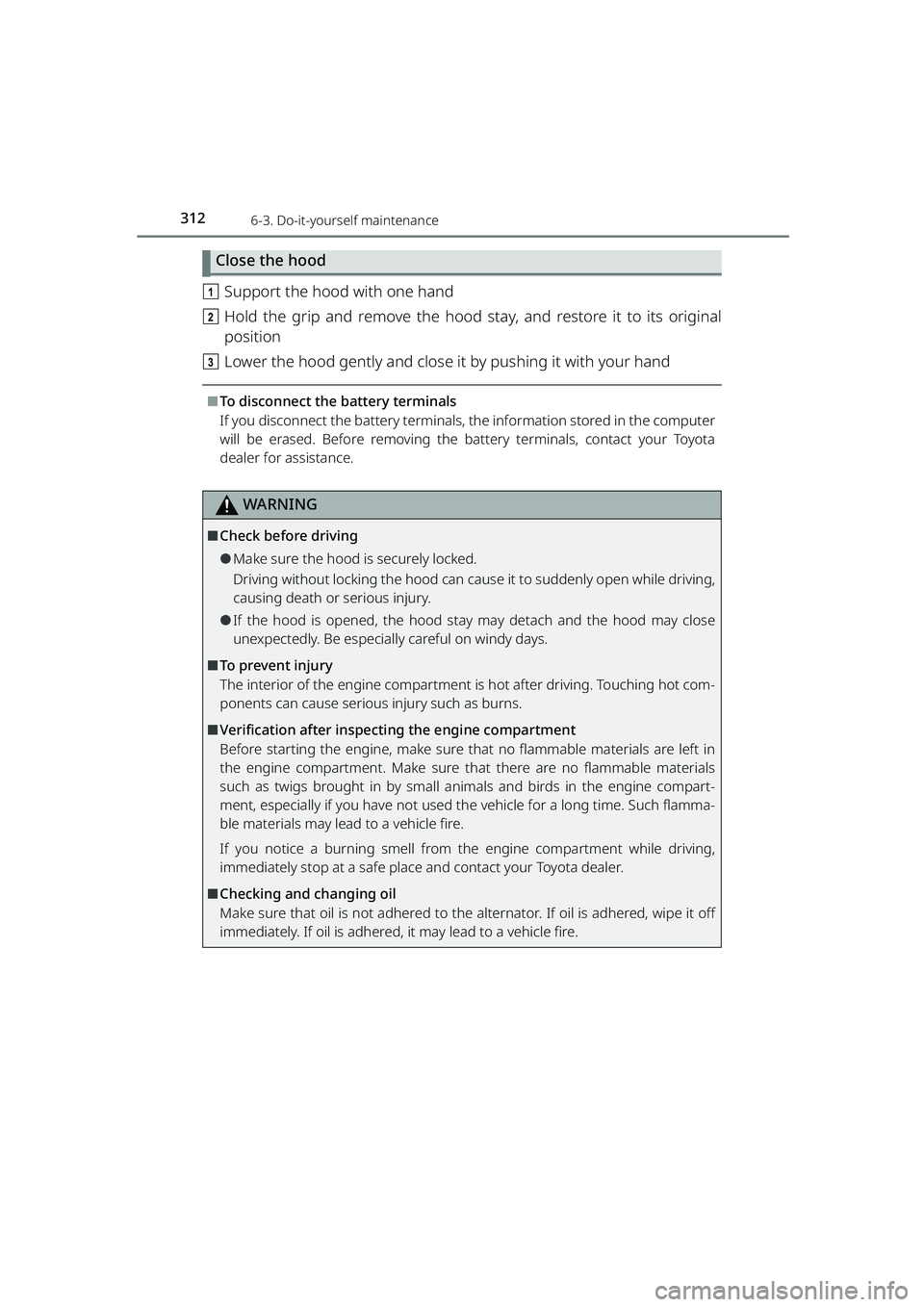 TOYOTA RAIZE 2023 Owners Guide 3126-3. Do-it-yourself maintenance
RAIZE_OM_General_BZ358E
Close the hood
aSupport the hood with one hand
b Hold the grip and remove the hood stay, and restore it to its original
position
c Lower the TOYOTA RAIZE 2023 Owners Guide 3126-3. Do-it-yourself maintenance
RAIZE_OM_General_BZ358E
Close the hood
aSupport the hood with one hand
b Hold the grip and remove the hood stay, and restore it to its original
position
c Lower the