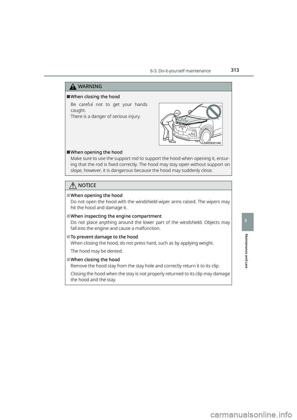 TOYOTA RAIZE 2023 Owners Manual 3136-3. Do-it-yourself maintenance
RAIZE_OM_General_BZ358E
WARNING
Maintenance and care
6
⬛When closing the hood
Be careful not to get your hands
caught.
There is a danger of serious injury.
⬛When TOYOTA RAIZE 2023 Owners Manual 3136-3. Do-it-yourself maintenance
RAIZE_OM_General_BZ358E
WARNING
Maintenance and care
6
⬛When closing the hood
Be careful not to get your hands
caught.
There is a danger of serious injury.
⬛When