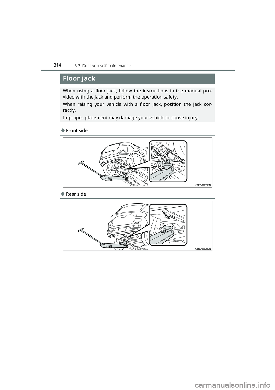 TOYOTA RAIZE 2023 Owners Manual 3146-3. Do-it-yourself maintenance
RAIZE_OM_General_BZ358E
Floor jack
When using a floor jack, follow the instructions in the manual pro-
vided with the jack and perform the operation safety.
When rai TOYOTA RAIZE 2023 Owners Manual 3146-3. Do-it-yourself maintenance
RAIZE_OM_General_BZ358E
Floor jack
When using a floor jack, follow the instructions in the manual pro-
vided with the jack and perform the operation safety.
When rai