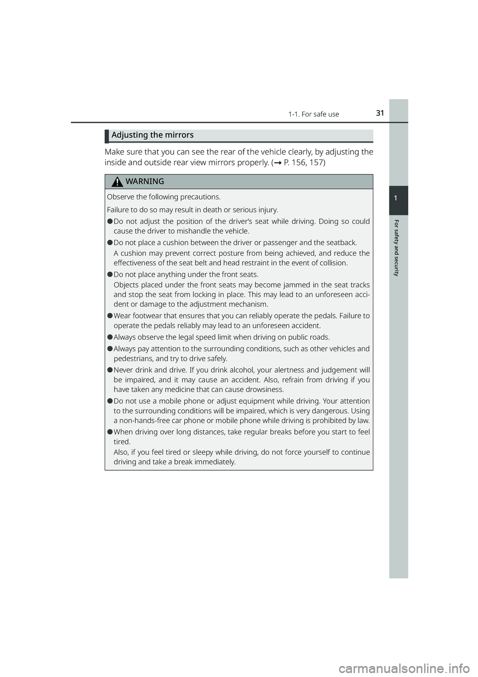 TOYOTA RAIZE 2023 Owners Manual 311-1. For safe use
RAIZE_OM_General_BZ358E
For safety and security
1
Adjusting the mirrors
Make sure that you can see the rear of the vehicle clearly, by adjusting the
inside and outside rear view mi TOYOTA RAIZE 2023 Owners Manual 311-1. For safe use
RAIZE_OM_General_BZ358E
For safety and security
1
Adjusting the mirrors
Make sure that you can see the rear of the vehicle clearly, by adjusting the
inside and outside rear view mi