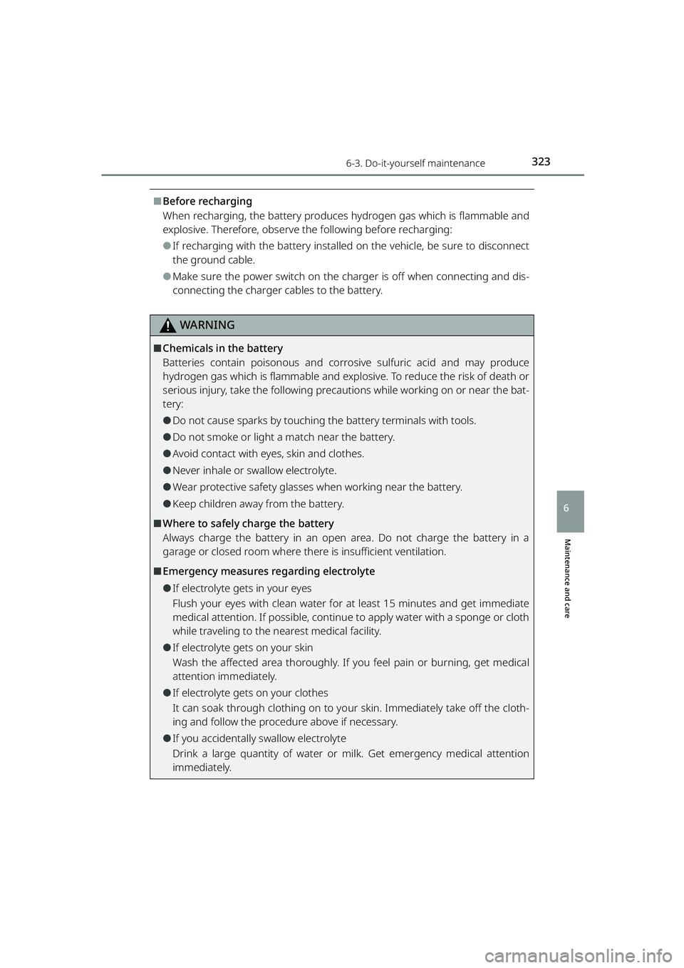 TOYOTA RAIZE 2023 Owners Manual 3236-3. Do-it-yourself maintenance
RAIZE_OM_General_BZ358E
Maintenance and care
6
⬛Before recharging
When recharging, the battery produces hydrogen gas which is flammable and
explosive. Therefore, o TOYOTA RAIZE 2023 Owners Manual 3236-3. Do-it-yourself maintenance
RAIZE_OM_General_BZ358E
Maintenance and care
6
⬛Before recharging
When recharging, the battery produces hydrogen gas which is flammable and
explosive. Therefore, o
