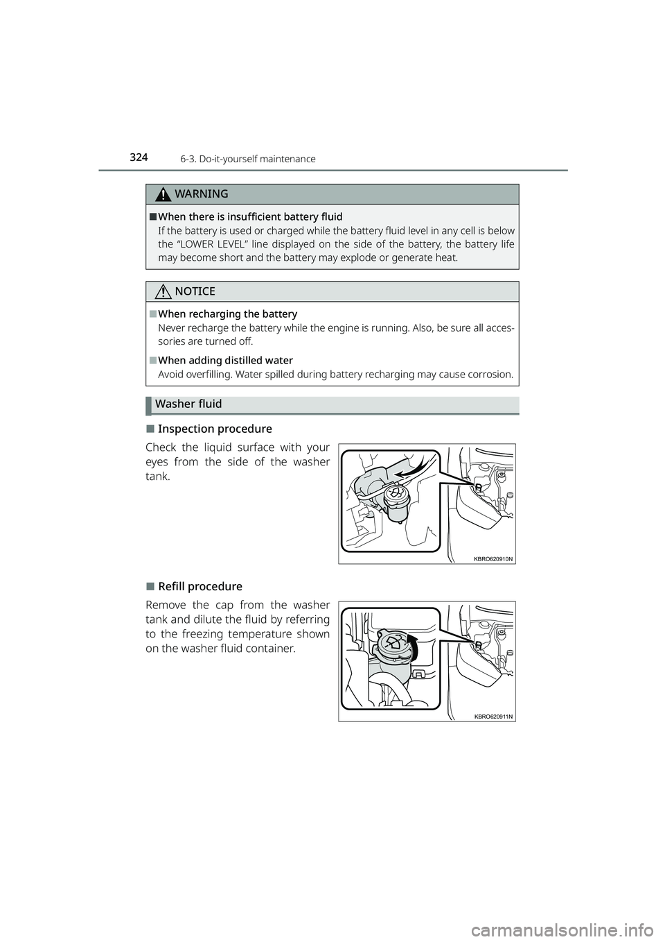 TOYOTA RAIZE 2023 Owners Manual 3246-3. Do-it-yourself maintenance
RAIZE_OM_General_BZ358E
WARNING
⬛When there is insufficient battery fluid
If the battery is used or charged while the battery fluid level in any cell is below
the TOYOTA RAIZE 2023 Owners Manual 3246-3. Do-it-yourself maintenance
RAIZE_OM_General_BZ358E
WARNING
⬛When there is insufficient battery fluid
If the battery is used or charged while the battery fluid level in any cell is below
the