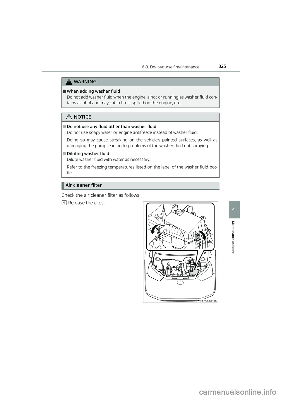 TOYOTA RAIZE 2023 Owners Guide 3256-3. Do-it-yourself maintenance
RAIZE_OM_General_BZ358E
Maintenance and care
6
WARNING
⬛When adding washer fluid
Do not add washer fluid when the engine is hot or running as washer fluid con-
tai TOYOTA RAIZE 2023 Owners Guide 3256-3. Do-it-yourself maintenance
RAIZE_OM_General_BZ358E
Maintenance and care
6
WARNING
⬛When adding washer fluid
Do not add washer fluid when the engine is hot or running as washer fluid con-
tai