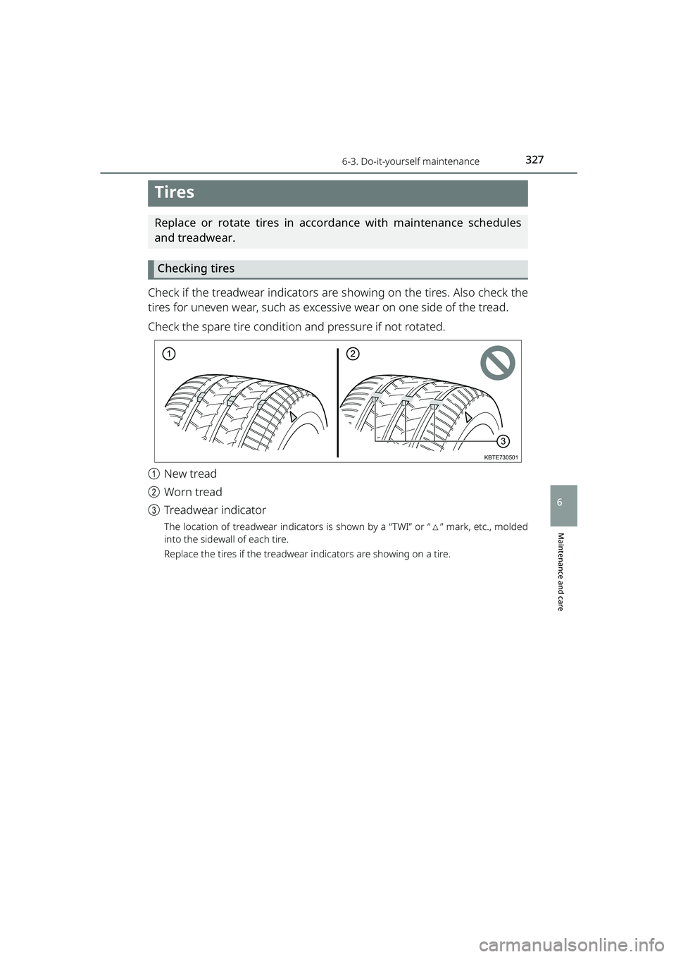 TOYOTA RAIZE 2023 Owners Manual 3276-3. Do-it-yourself maintenance
RAIZE_OM_General_BZ358E
Maintenance and care
6
Tires
Replace or rotate tires in accordance with maintenance schedules
and treadwear.Checking tires
Check if the tread TOYOTA RAIZE 2023 Owners Manual 3276-3. Do-it-yourself maintenance
RAIZE_OM_General_BZ358E
Maintenance and care
6
Tires
Replace or rotate tires in accordance with maintenance schedules
and treadwear.Checking tires
Check if the tread